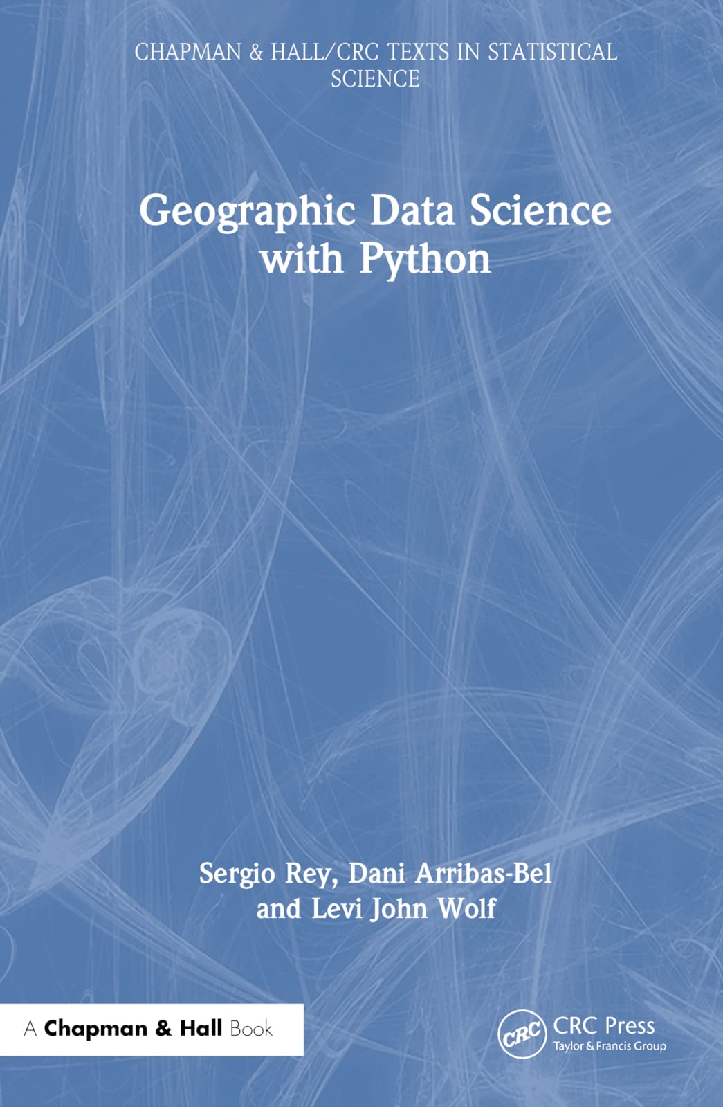 Geographic Data Science with Python (Chapman & Hall/CRC Texts in Statistical Science)