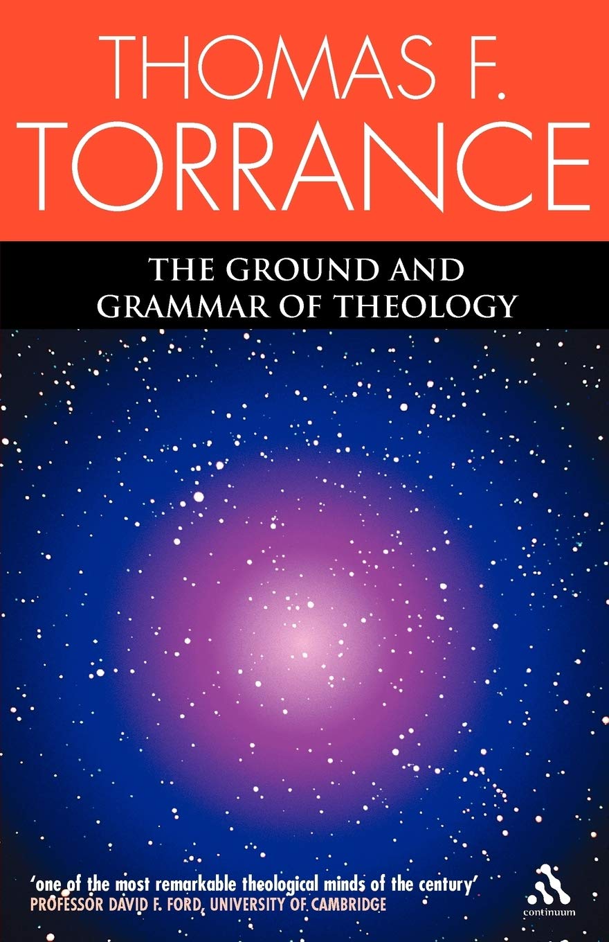 Ground And Grammar Of Theology: Consonance Between Theology and Science