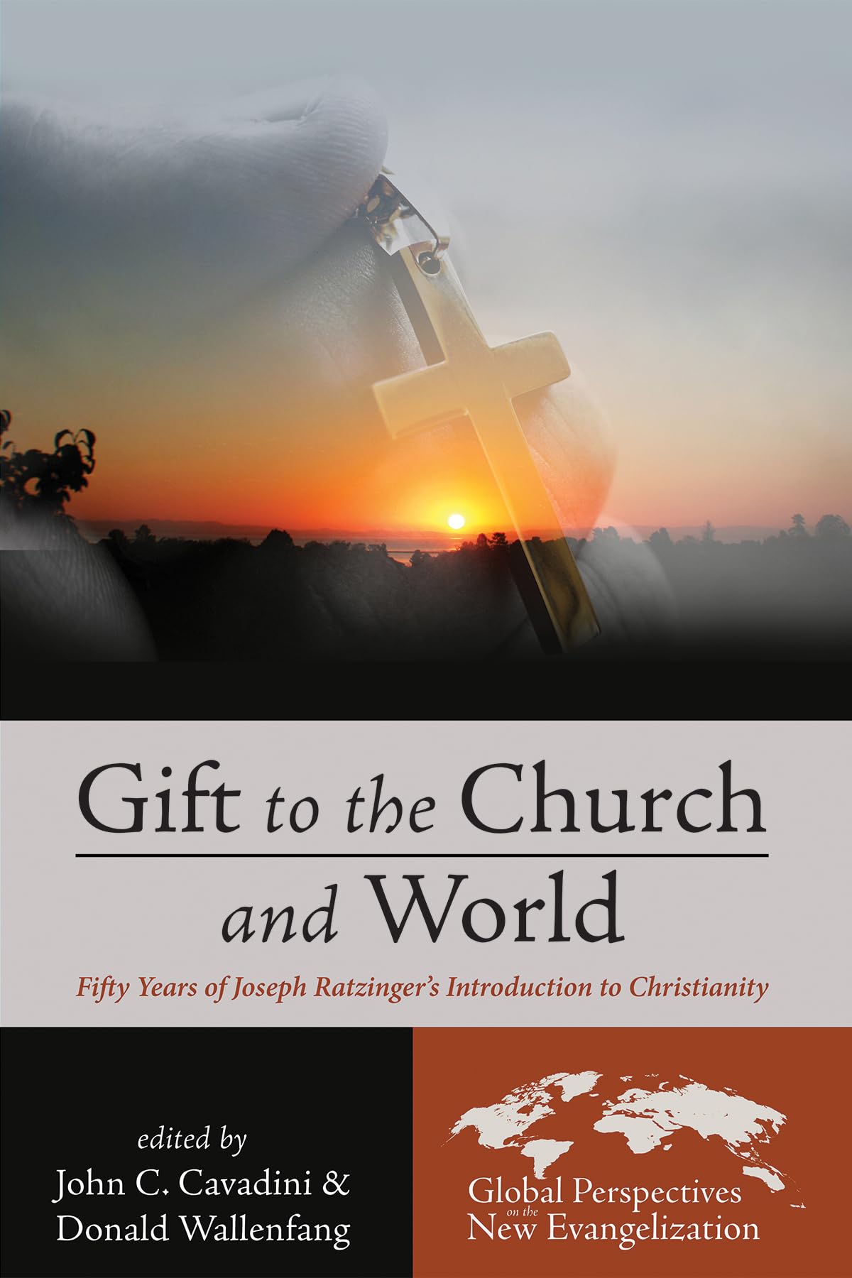 Gift to the Church and World: Fifty Years of Joseph Ratzinger's Introduction to Christianity (Global Perspectives on the New Evangelization)