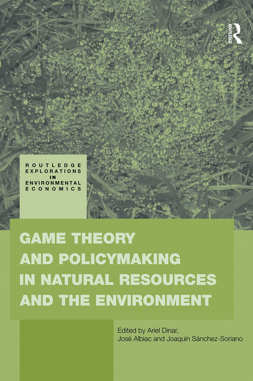 Game Theory and Policy Making in Natural Resources and the Environment (Routledge Explorations in Environmental Economics)