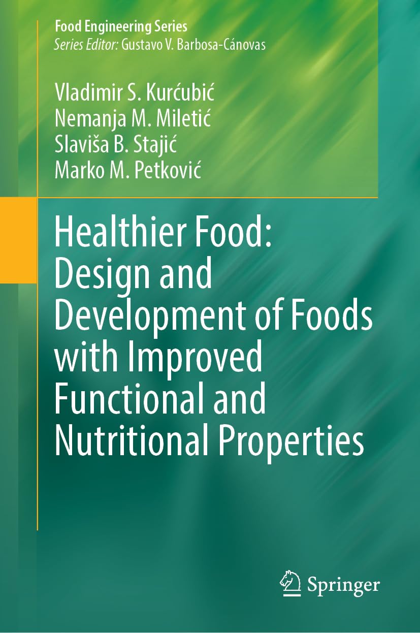 Healthier Food: Design and Development of Foods with Improved Functional and Nutritional Properties (Food Engineering Series)