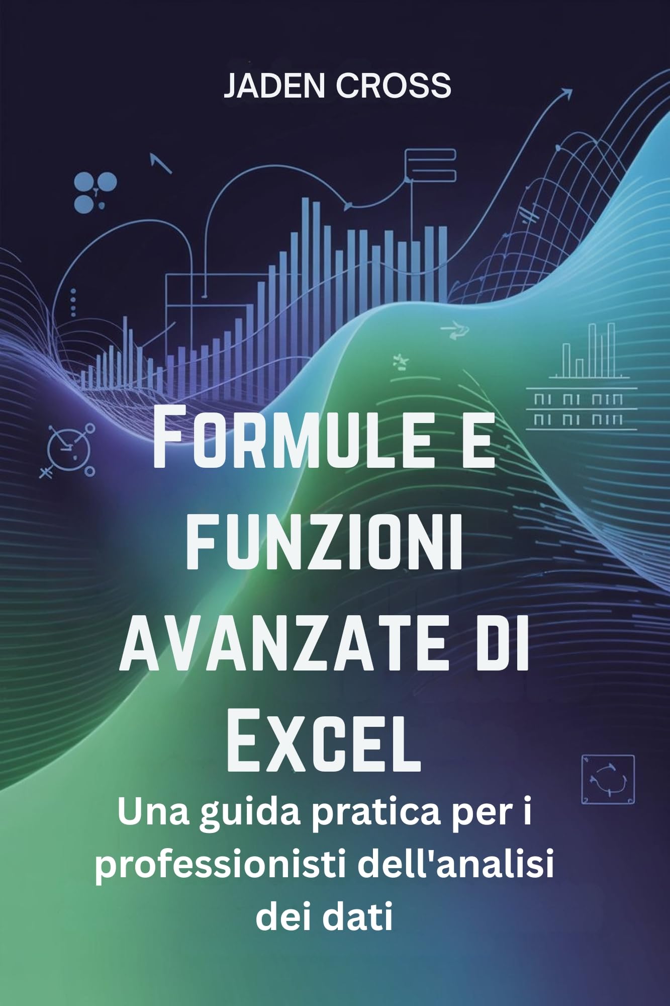 Formule e funzioni avanzate di Excel : Una guida pratica per i professionisti dell'analisi dei dati (Italian Edition)