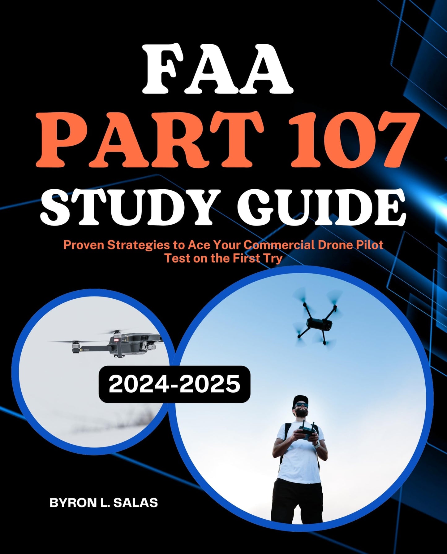 FAA Part 107 Study Guide: Proven Strategies to Ace Your Commercial Drone Pilot Test on the First Try