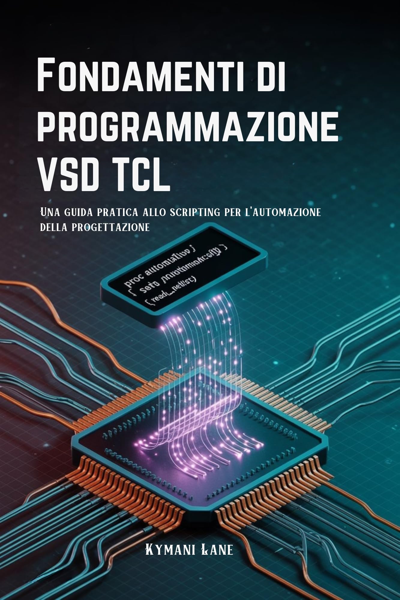 Fondamenti di programmazione VSD TCL : Una guida pratica allo scripting per l'automazione della progettazione (Italian Edition)