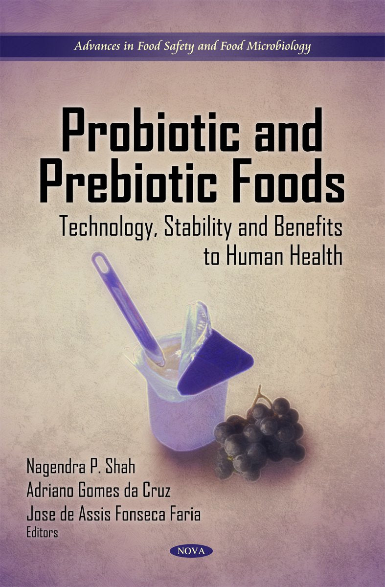 Probiotic and Prebiotic Foods: Technology, Stability and Benefits to Human Health (Advances in Food Safety and Food Microbiology)