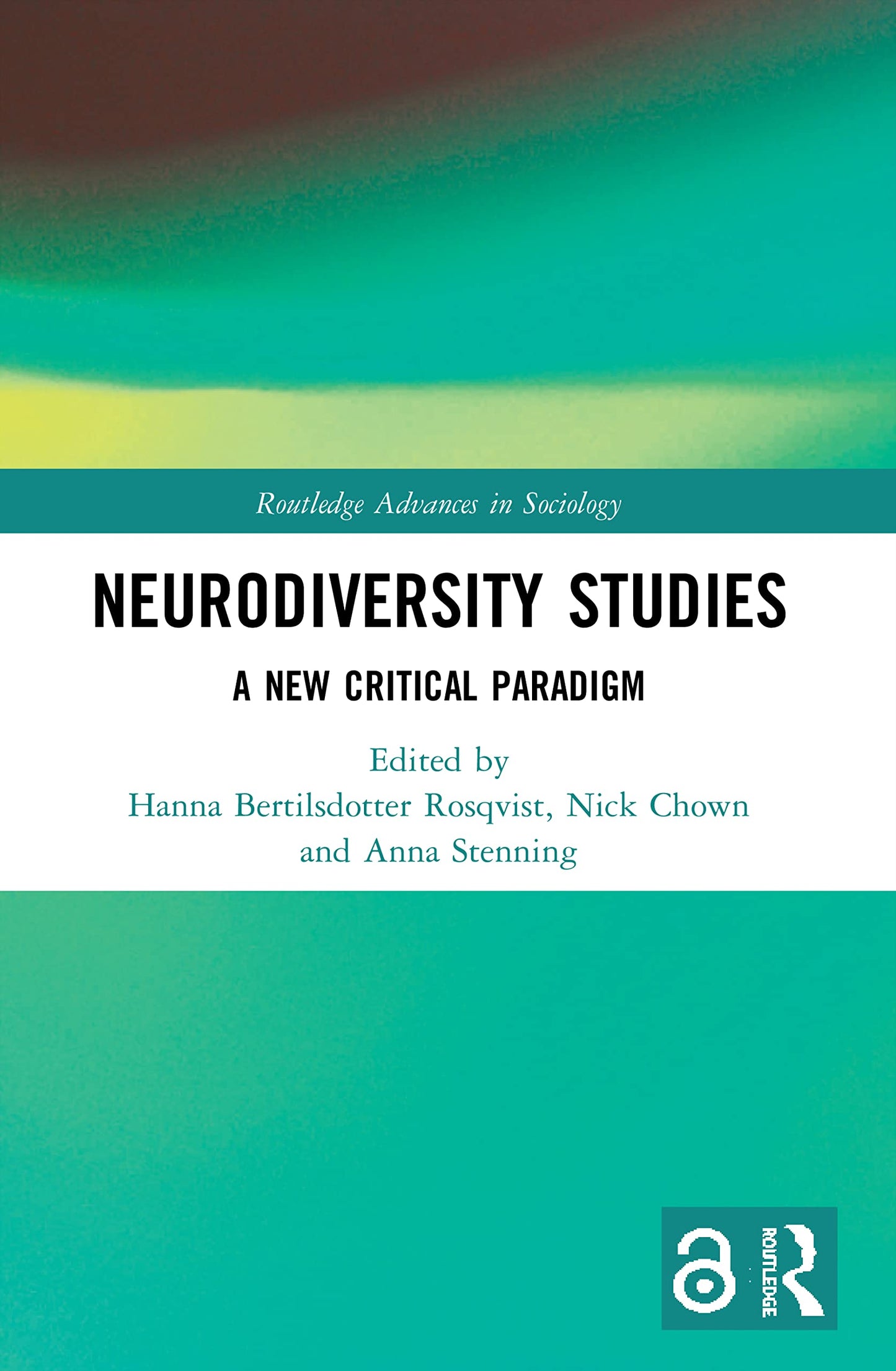 Neurodiversity Studies: A New Critical Paradigm (Routledge Advances in Sociology)