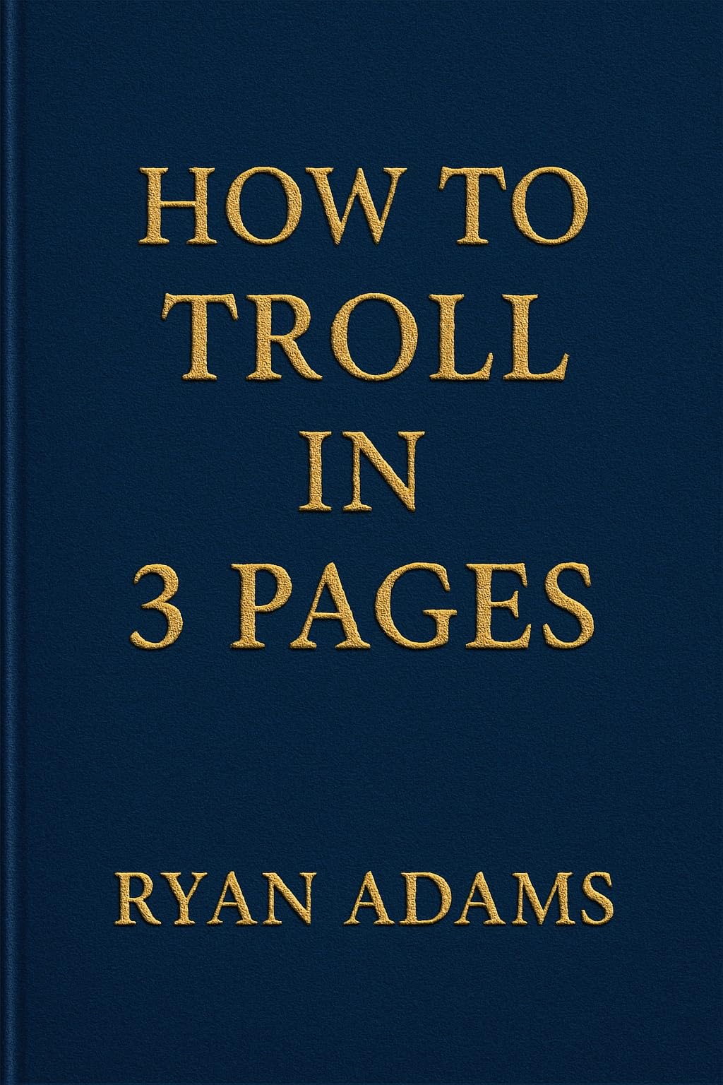 How to Troll in 3 Pages : Satire and Self Defense