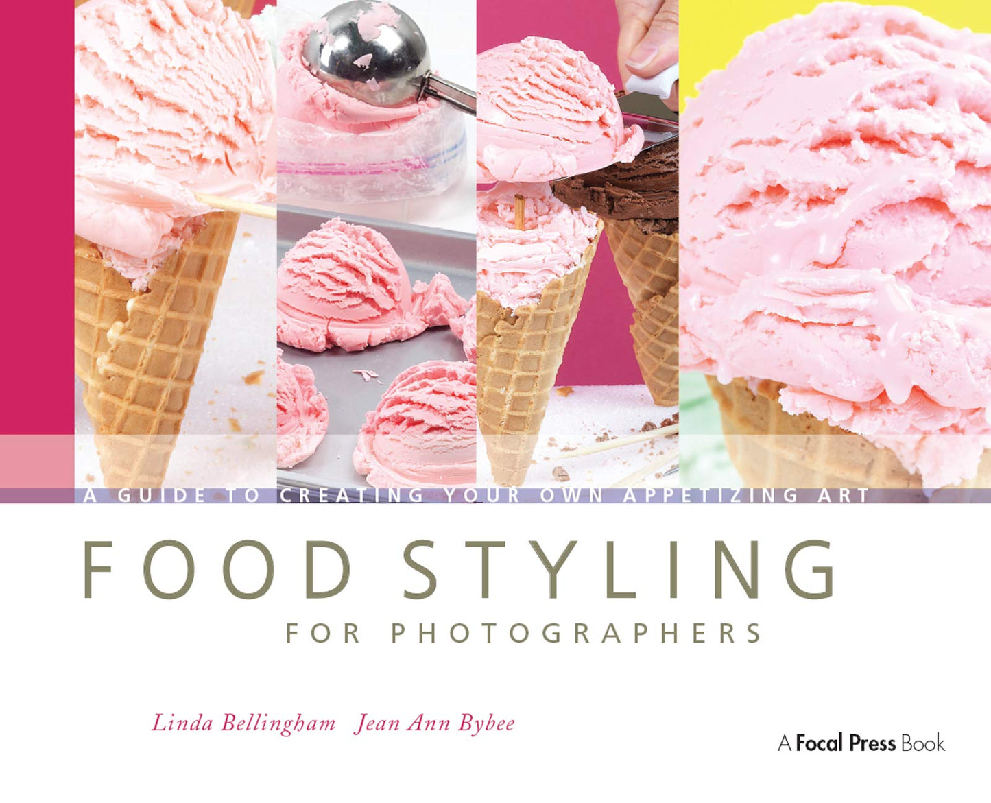 Food Styling for Photographers: A Guide to Creating Your Own Appetizing Art