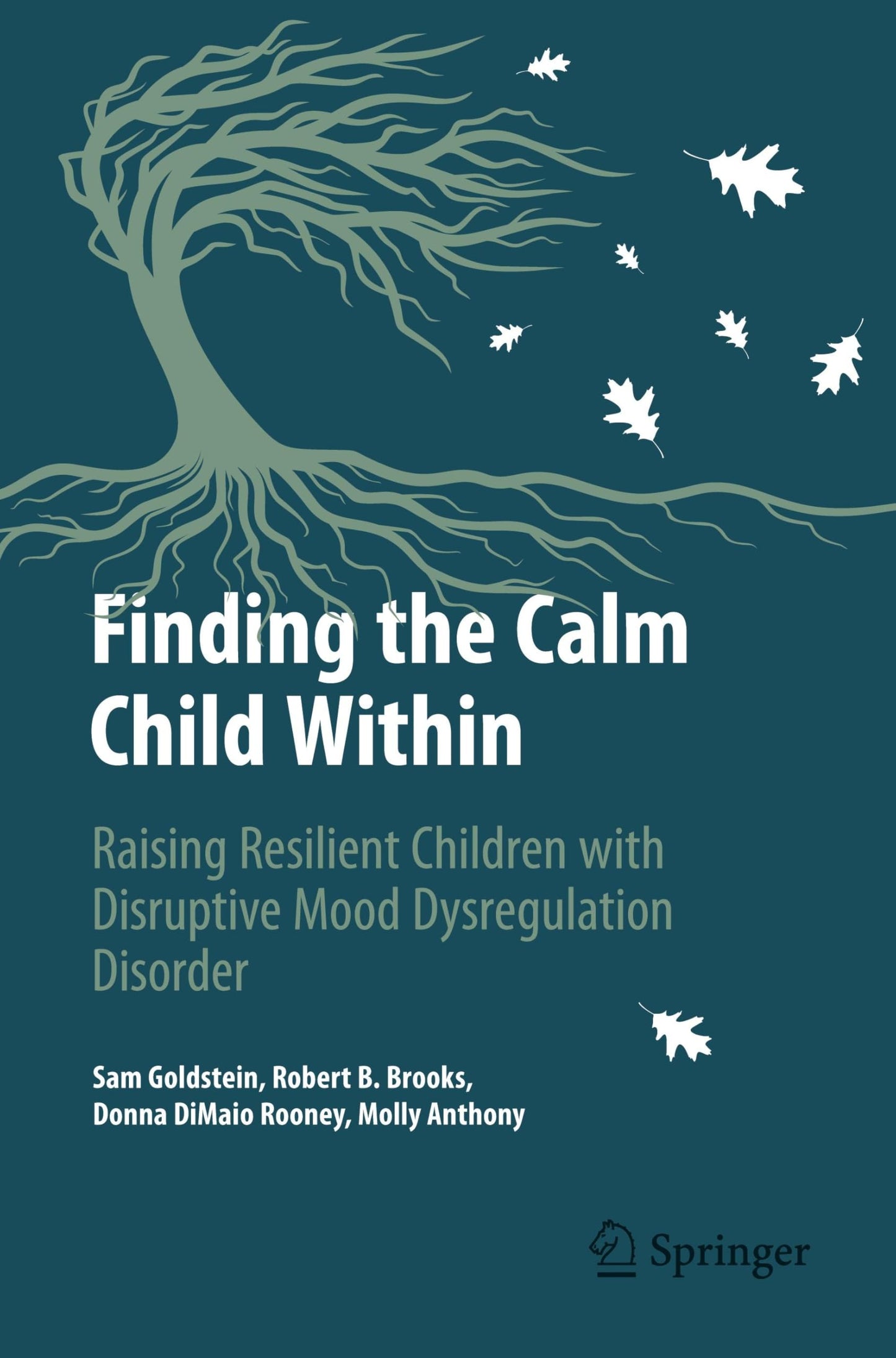 Finding the Calm Child Within: Raising Resilient Children with Disruptive Mood Dysregulation Disorder (Copernicus Books)