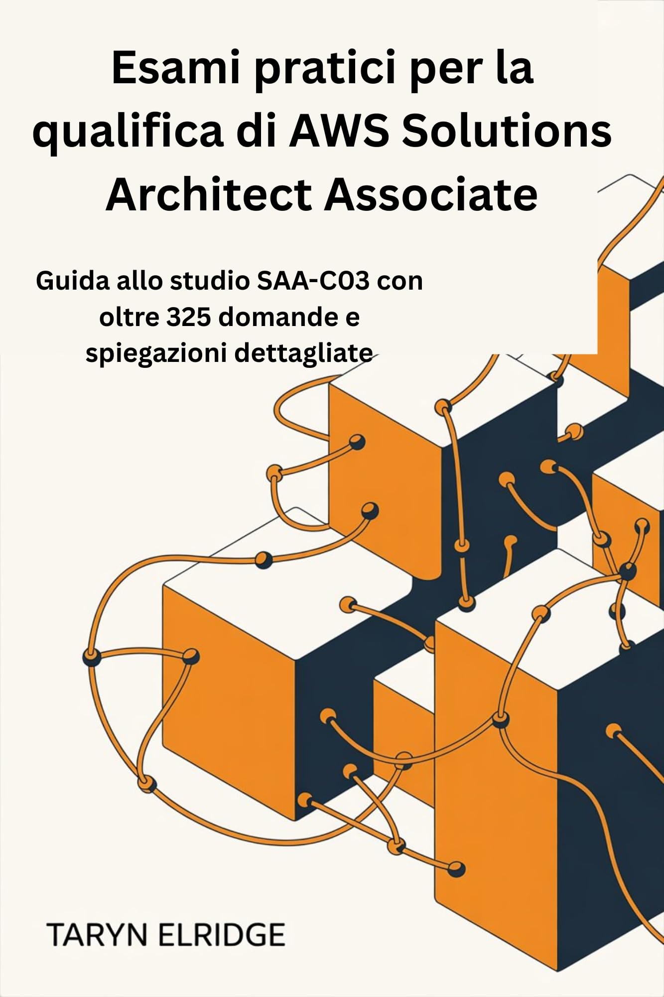 Esami pratici per la qualifica di AWS Solutions Architect Associate : Guida allo studio SAA-C03 con oltre 325 domande e spiegazioni dettagliate (Italian Edition)