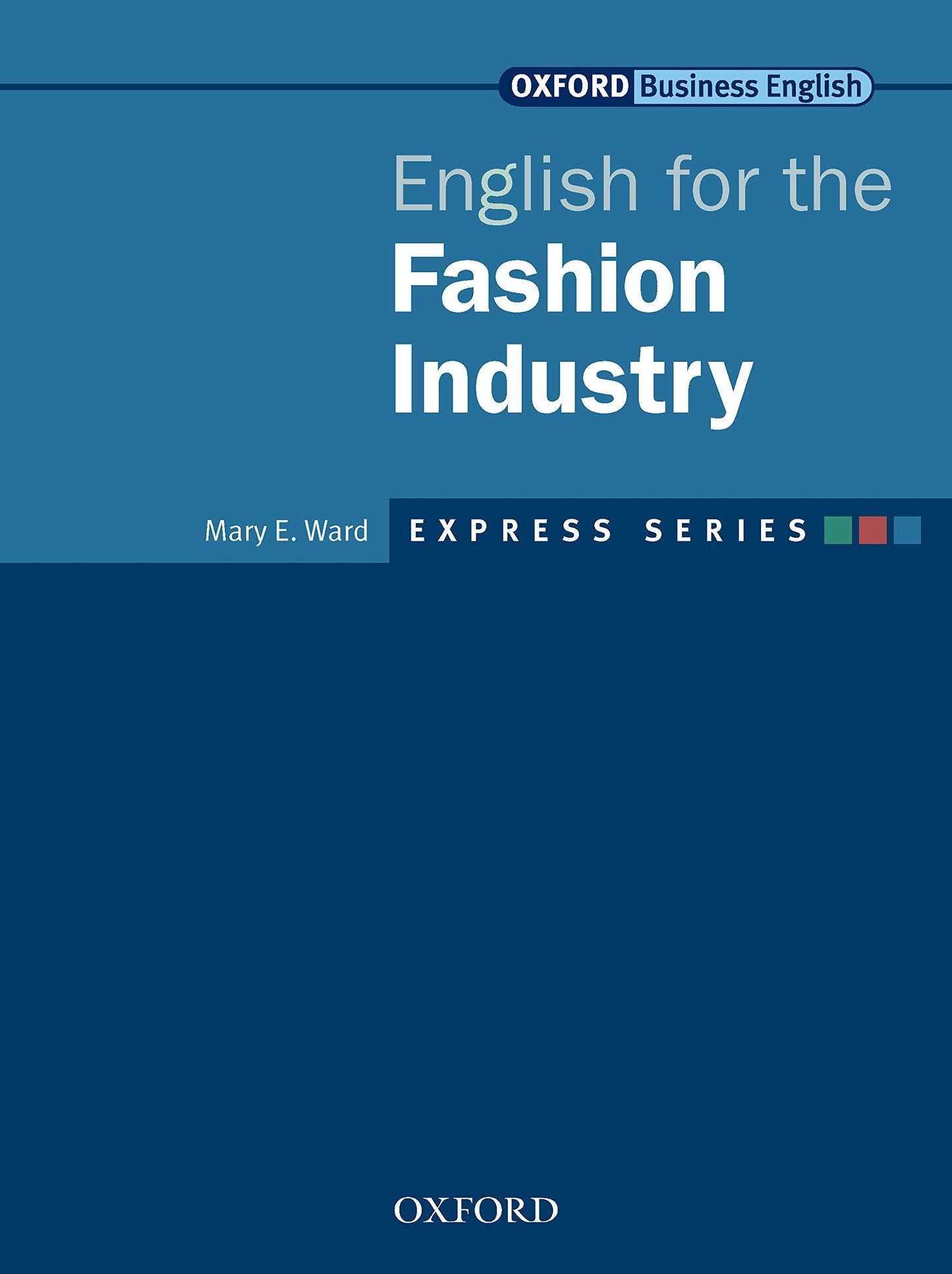 Express Series English for the Fashion Industry (Oxford Business English: Express Series)