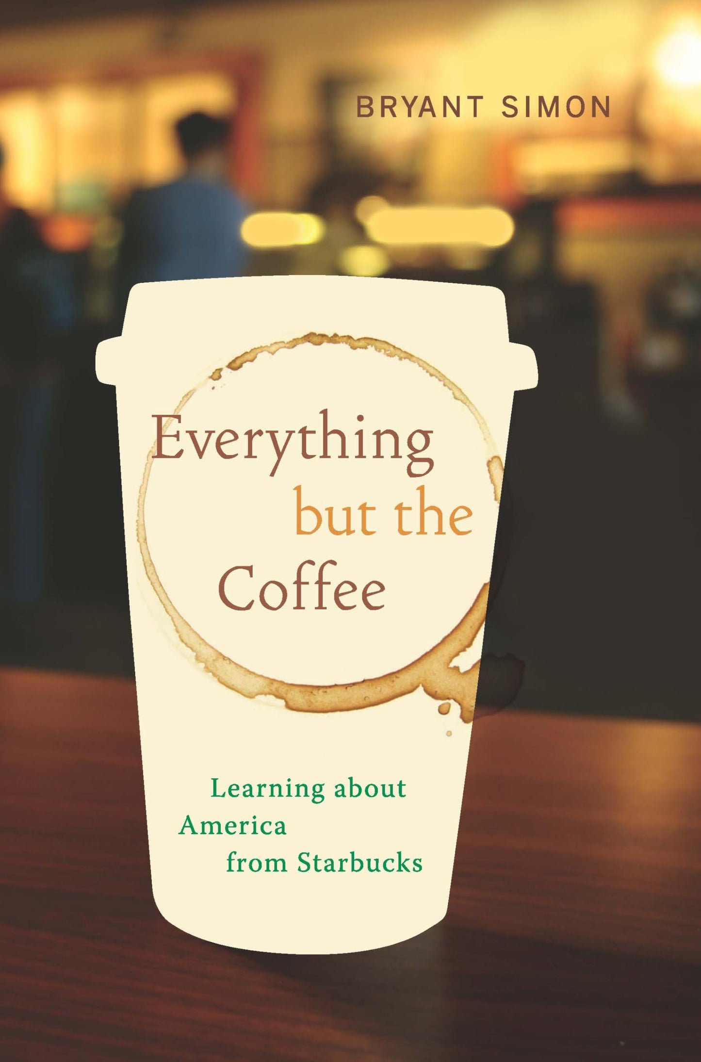 Everything but the Coffee: Learning about America from Starbucks