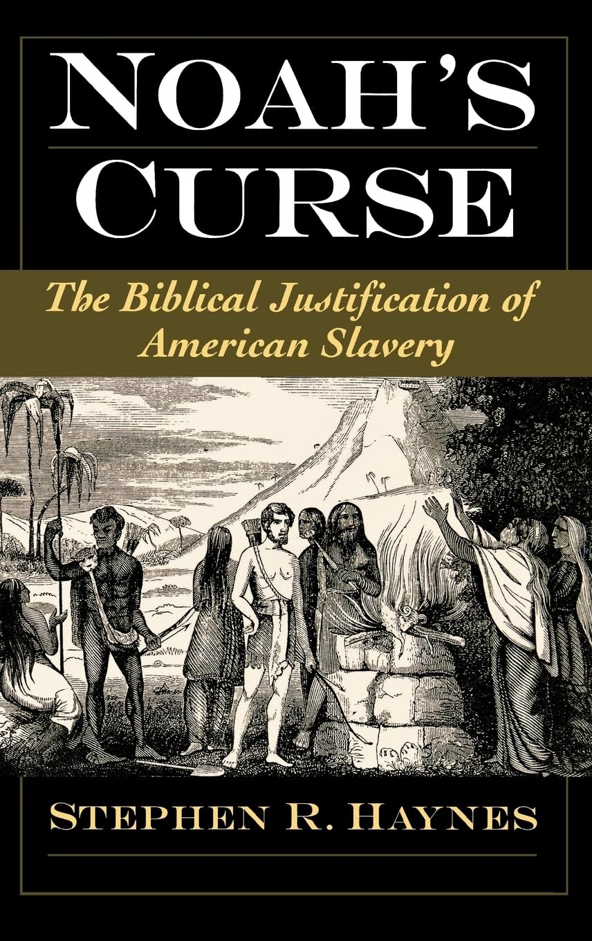Noah's Curse : The Biblical Justification of American Slavery (Religion in America Series)