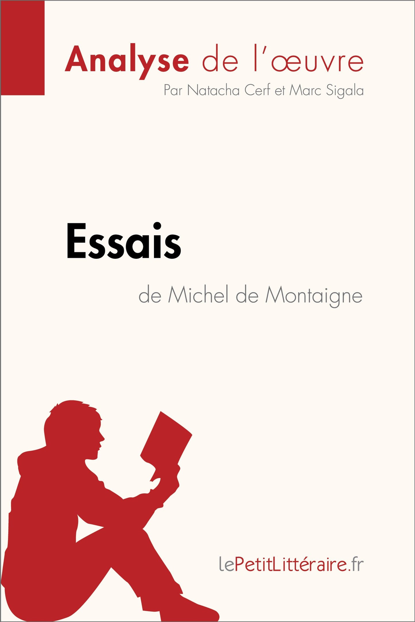 Essais de Michel de Montaigne (Analyse de l'oeuvre): Analyse complète et résumé détaillé de l'oeuvre (Fiche de lecture) (French Edition)