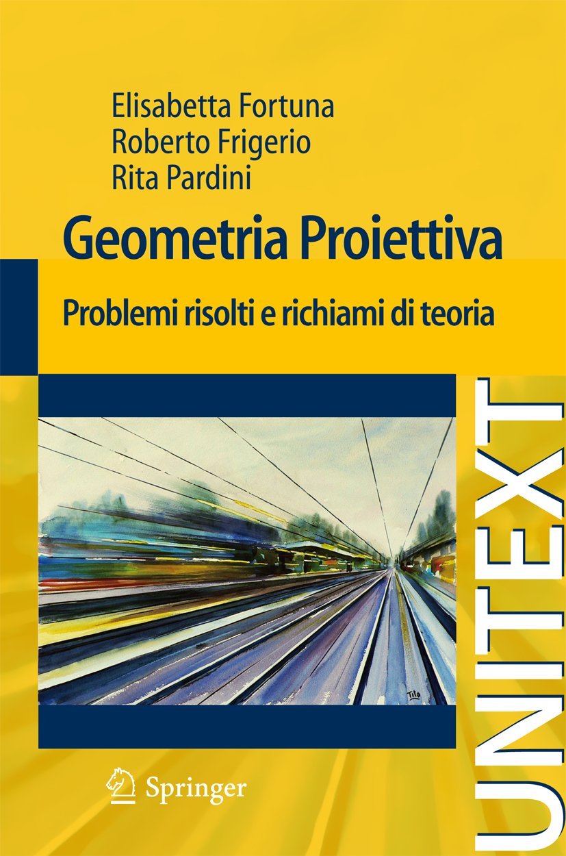 Geometria proiettiva: Problemi risolti e richiami di teoria (UNITEXT) (Italian Edition)