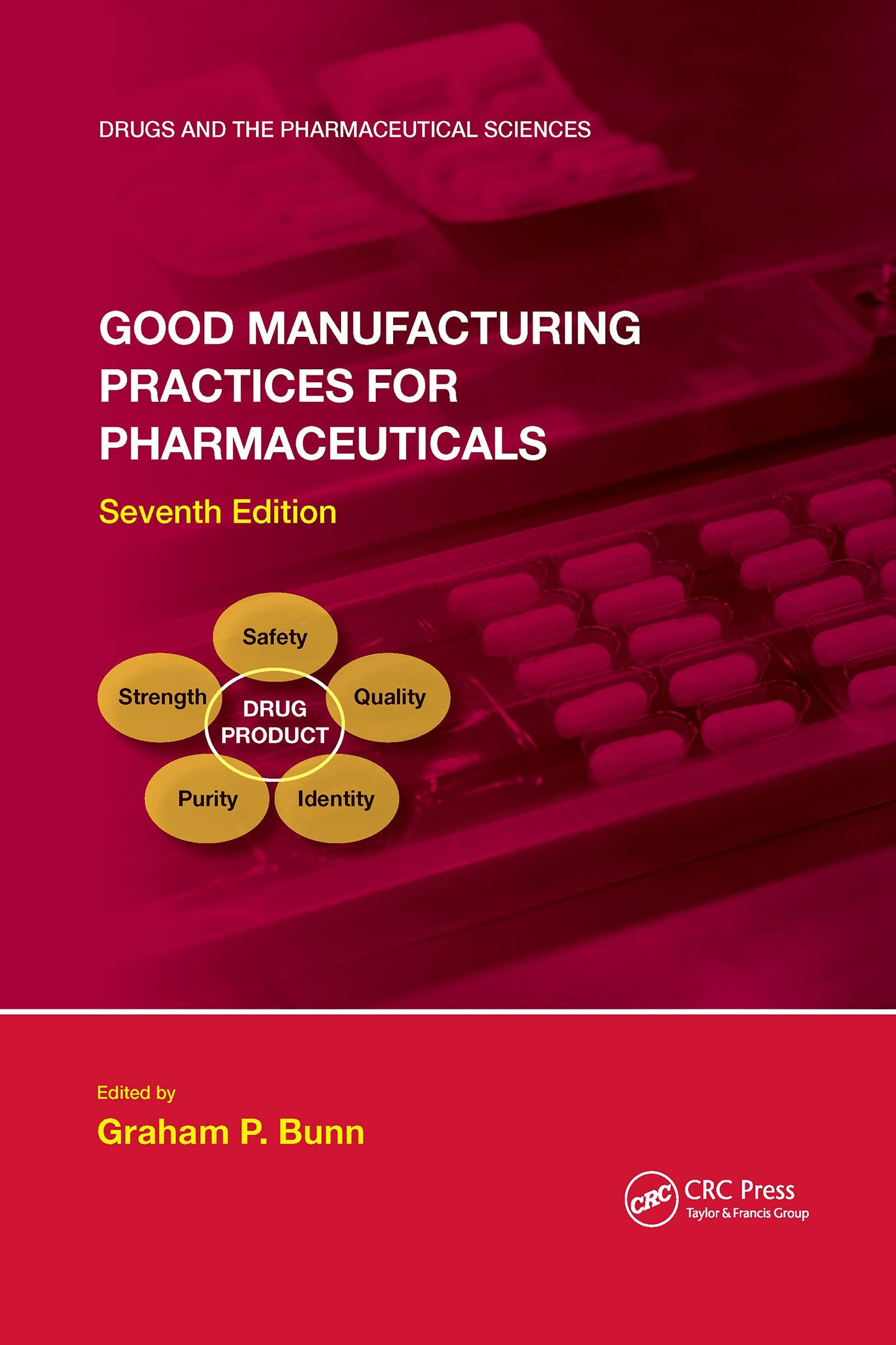Good Manufacturing Practices for Pharmaceuticals, Seventh Edition (Drugs and the Pharmaceutical Sciences)