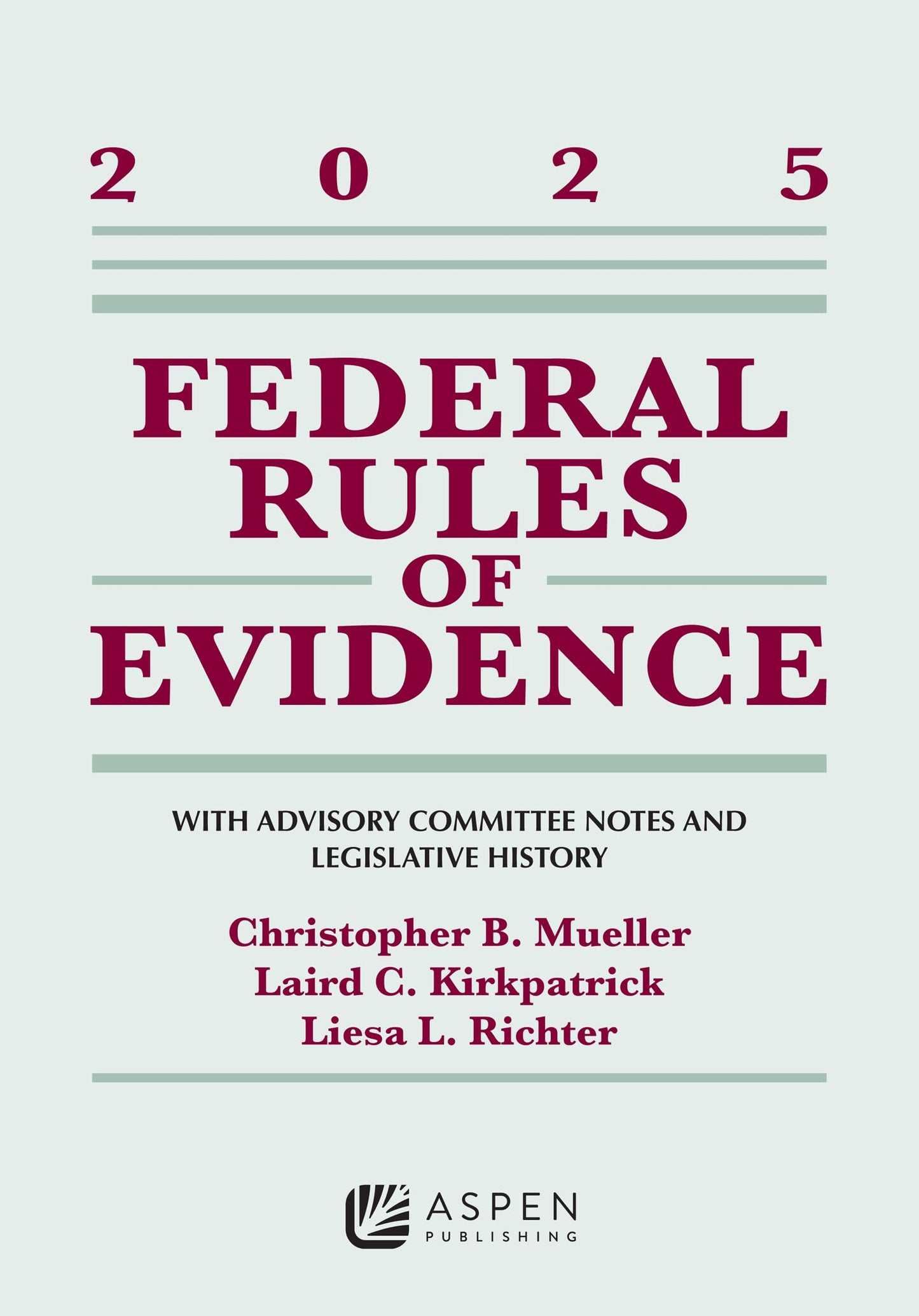Federal Rules of Evidence: With Advisory Committee Notes and Legislative History, 2025 (Supplements)