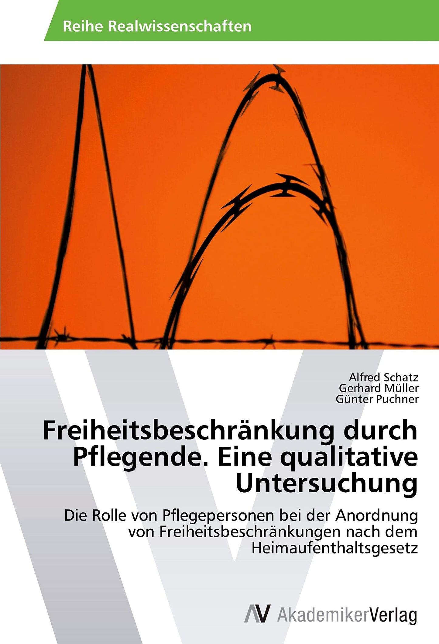 Freiheitsbeschränkung durch Pflegende. Eine qualitative Untersuchung: Die Rolle von Pflegepersonen bei der Anordnung von Freiheitsbeschränkungen nach dem Heimaufenthaltsgesetz (German Edition)