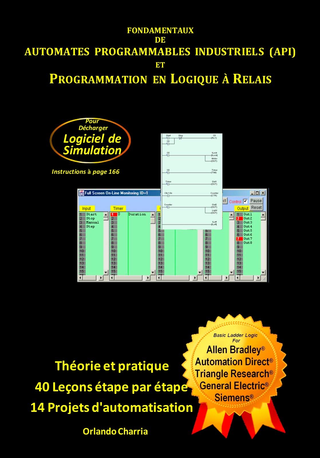 Fondamentaux des Automates Programmables Industriels (API) et Programmation en Logique à Relais: Théorie, Pratique avec Logiciel de Simulation, Projets ... de différentes marques. (French Edition)