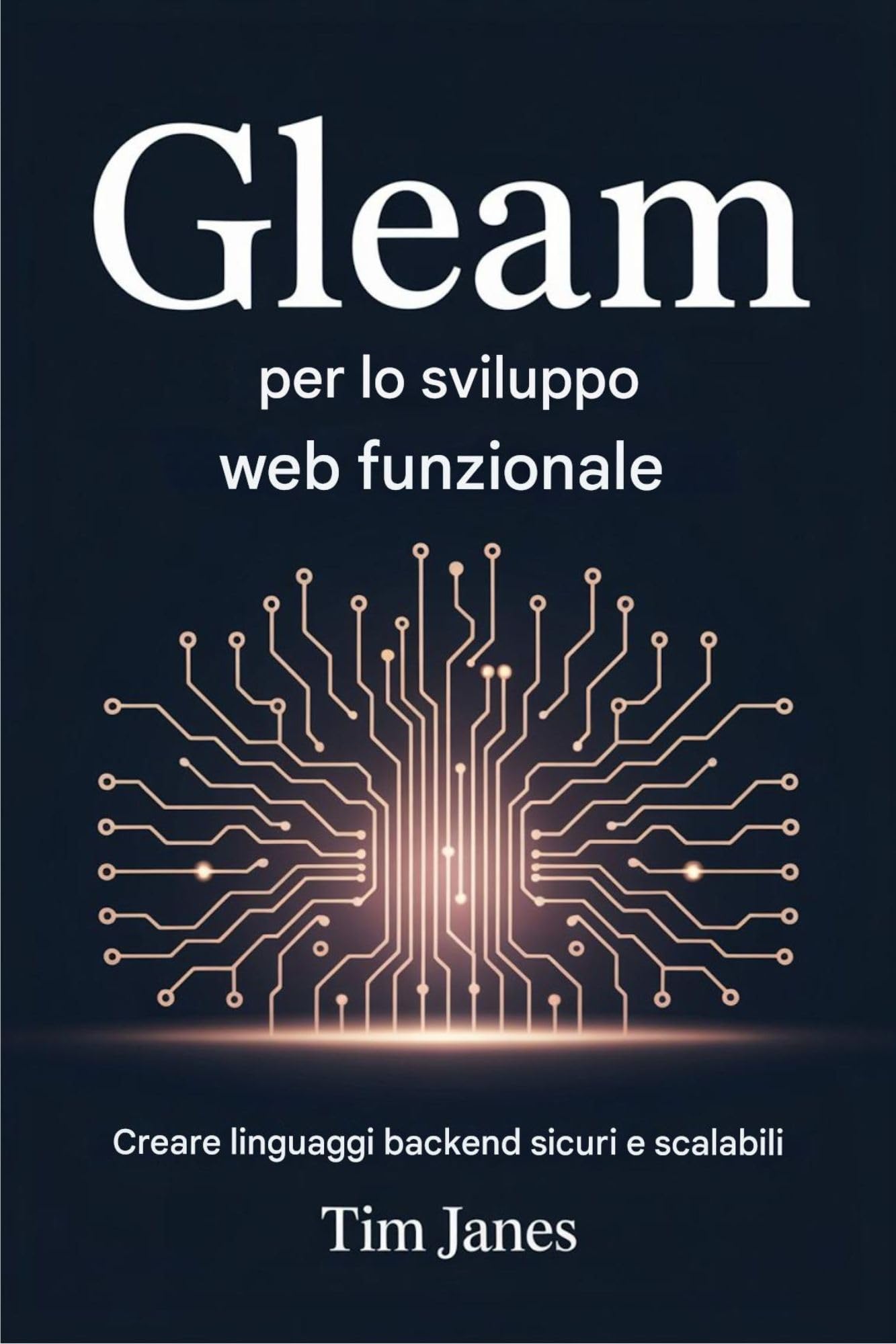 Gleam per lo sviluppo web funzionale : Creazione di linguaggi backend sicuri e scalabili (Italian Edition)