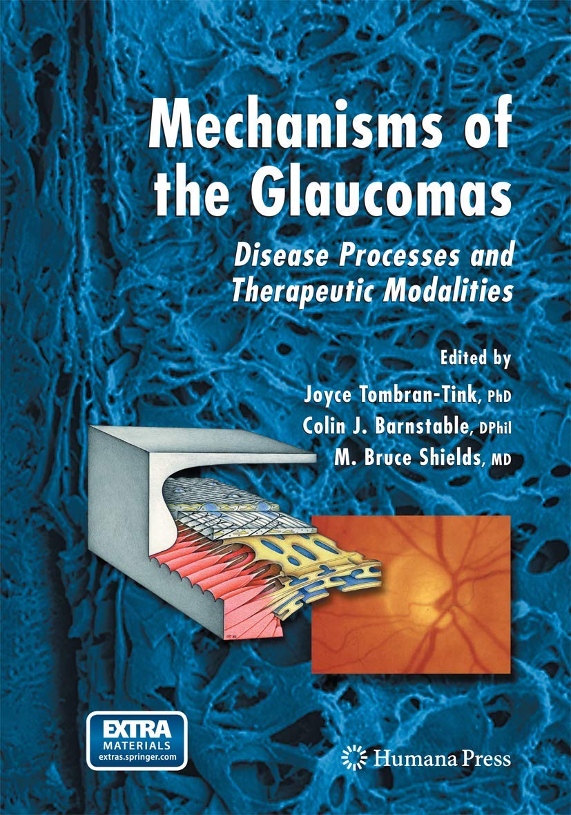Mechanisms of the Glaucomas: Disease Processes and Therapeutic Modalities (Ophthalmology Research)