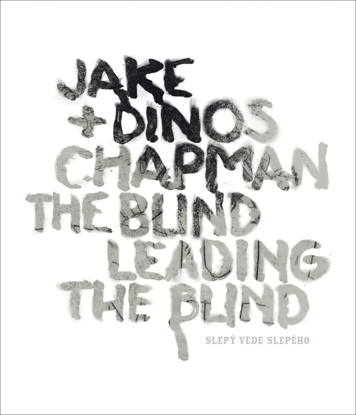 Jake & Dinos Chapman: The Blind Leading The Blind (GALERIE RUDOLFI)