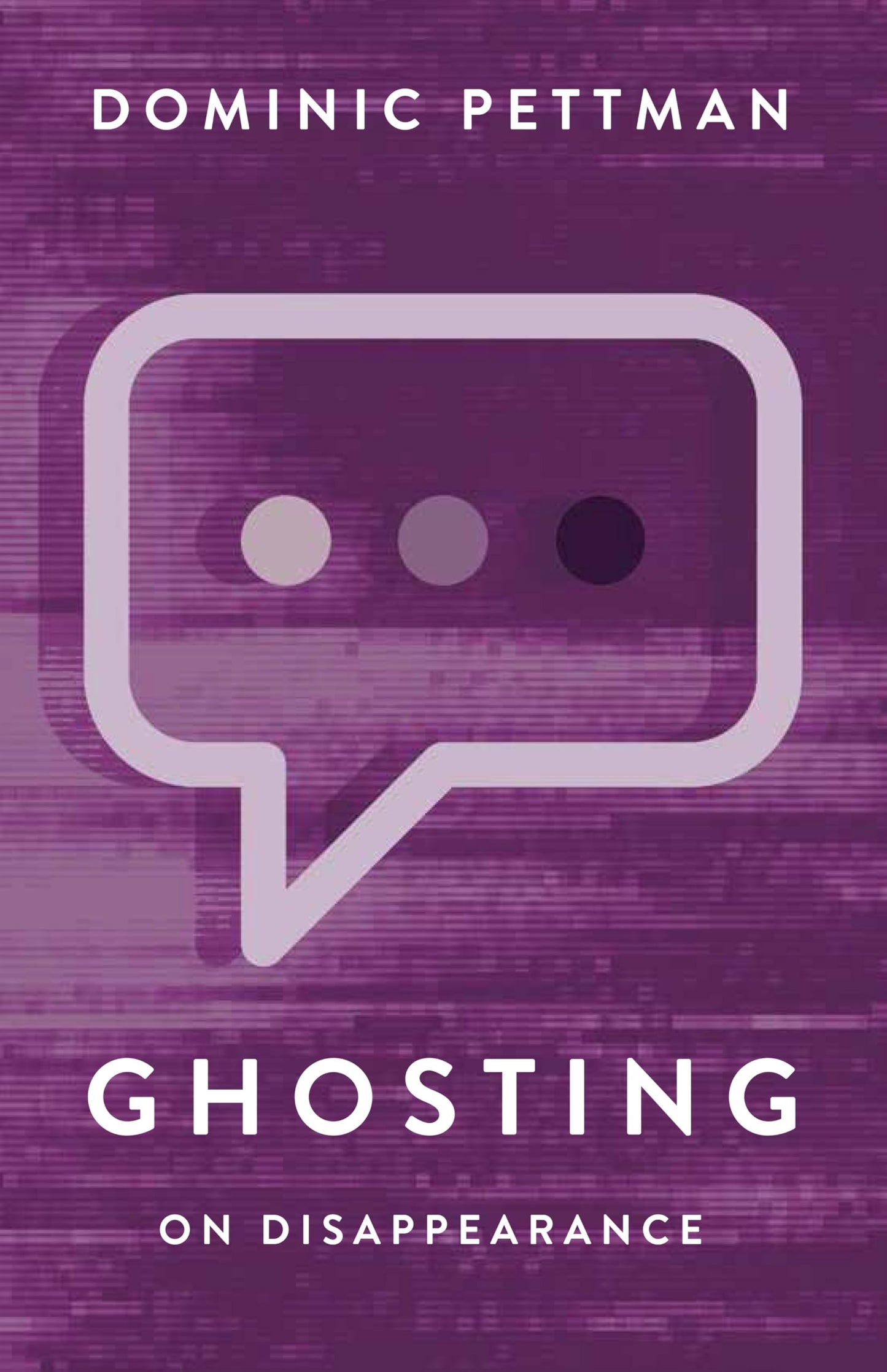 Ghosting: On Disappearance