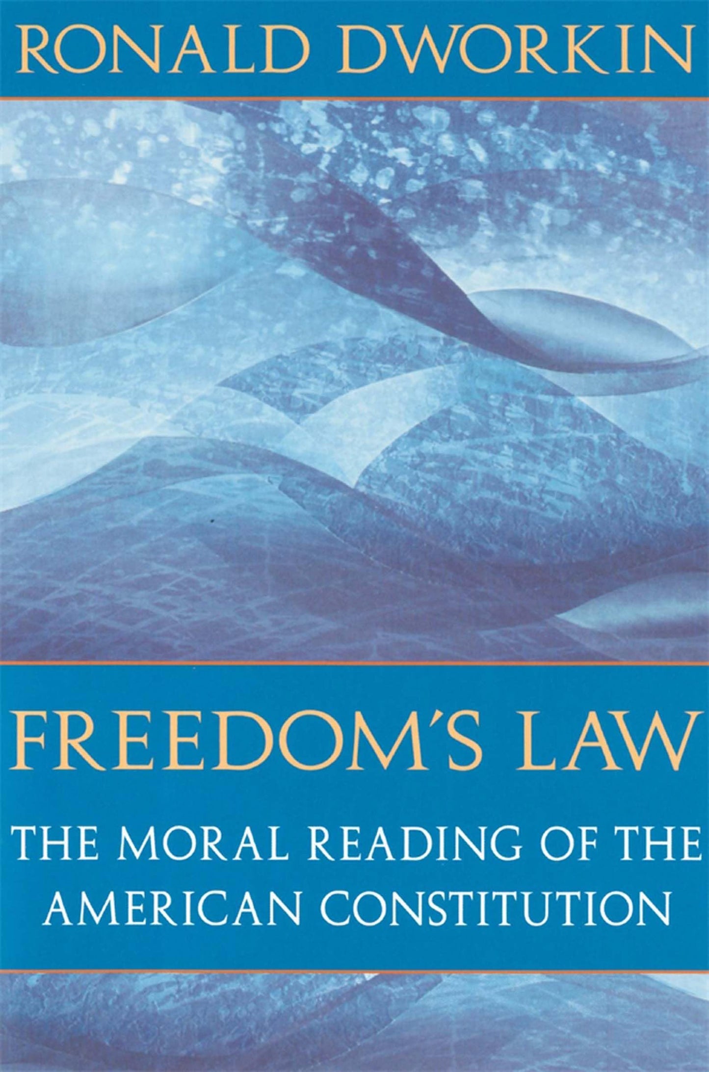 Freedom's Law: The Moral Reading of the American Constitution