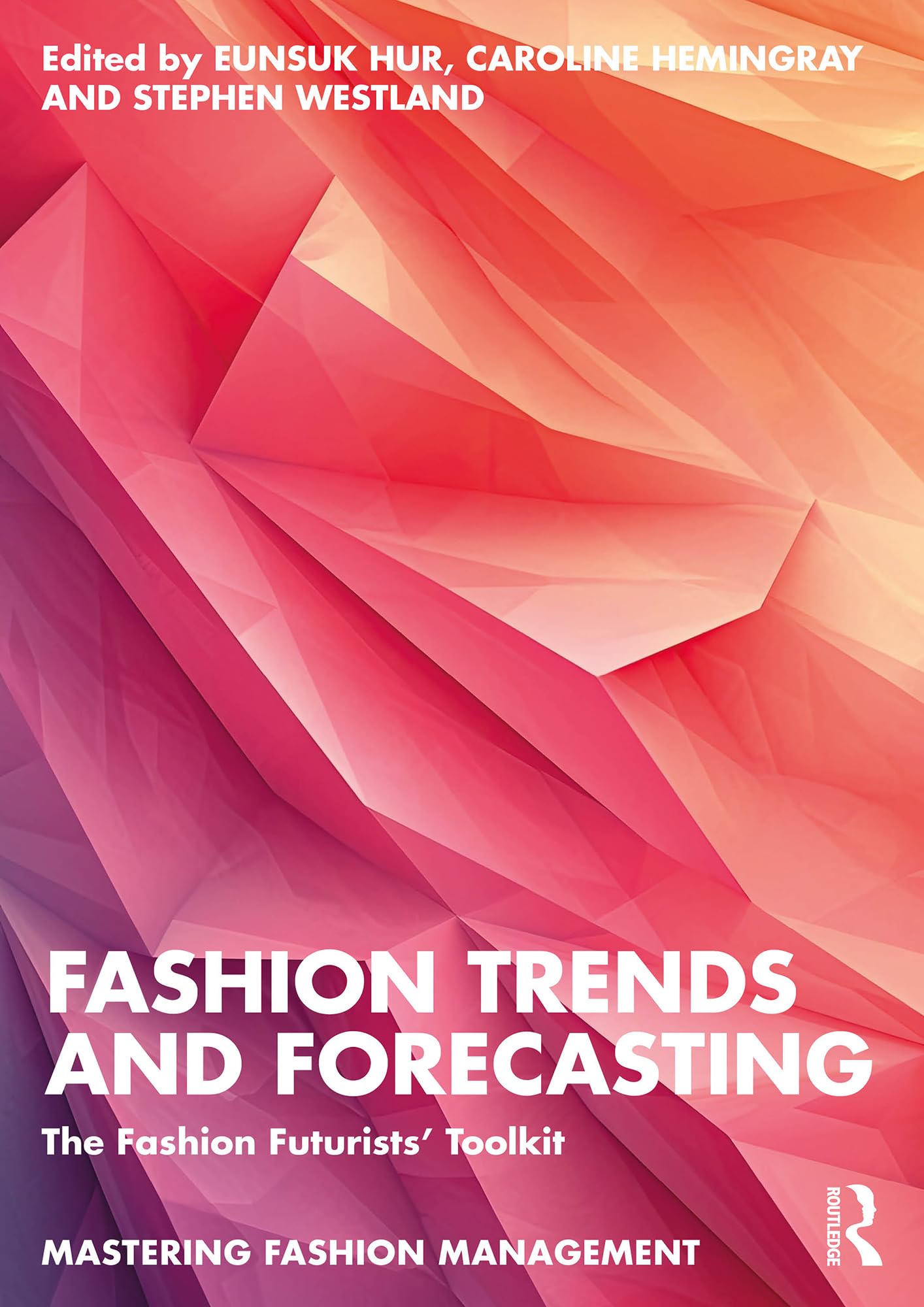 Fashion Trends and Forecasting: The Fashion Futurists' Toolkit (Mastering Fashion Management)