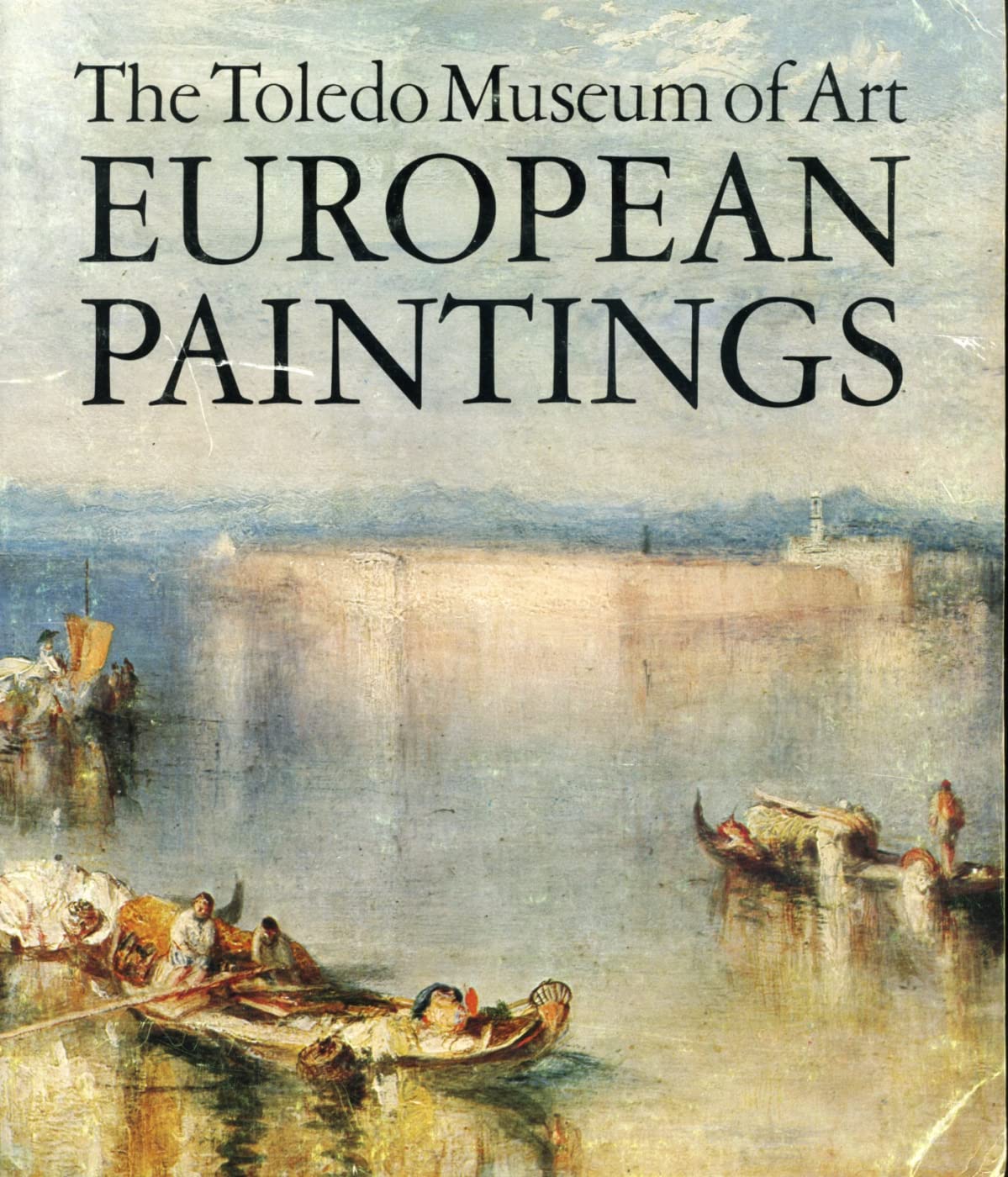 European Paintings in The Toledo Museum of Art: A Comprehensive Catalogue of 444 Paintings