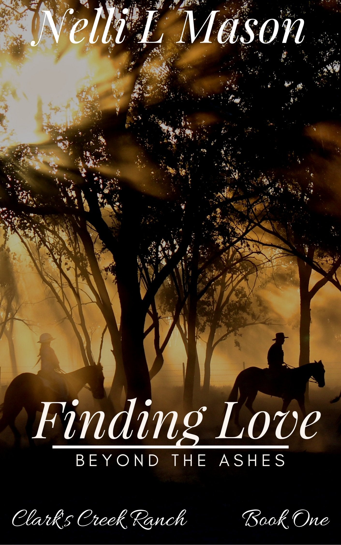 Finding Love: Beyond The Ashes 2nd Edition (Clark's Creek Ranch Book 1)