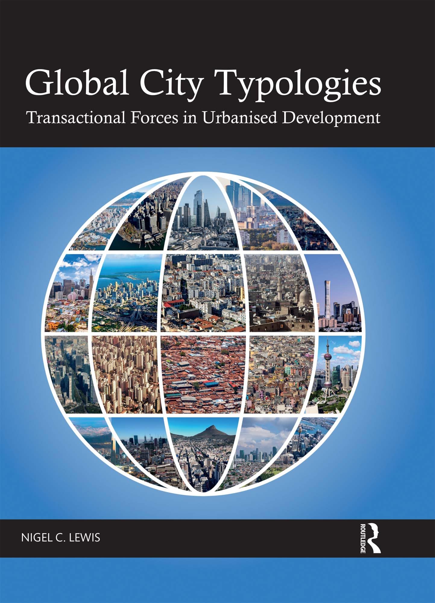 Global City Typologies: Transactional Forces in Urbanised Development