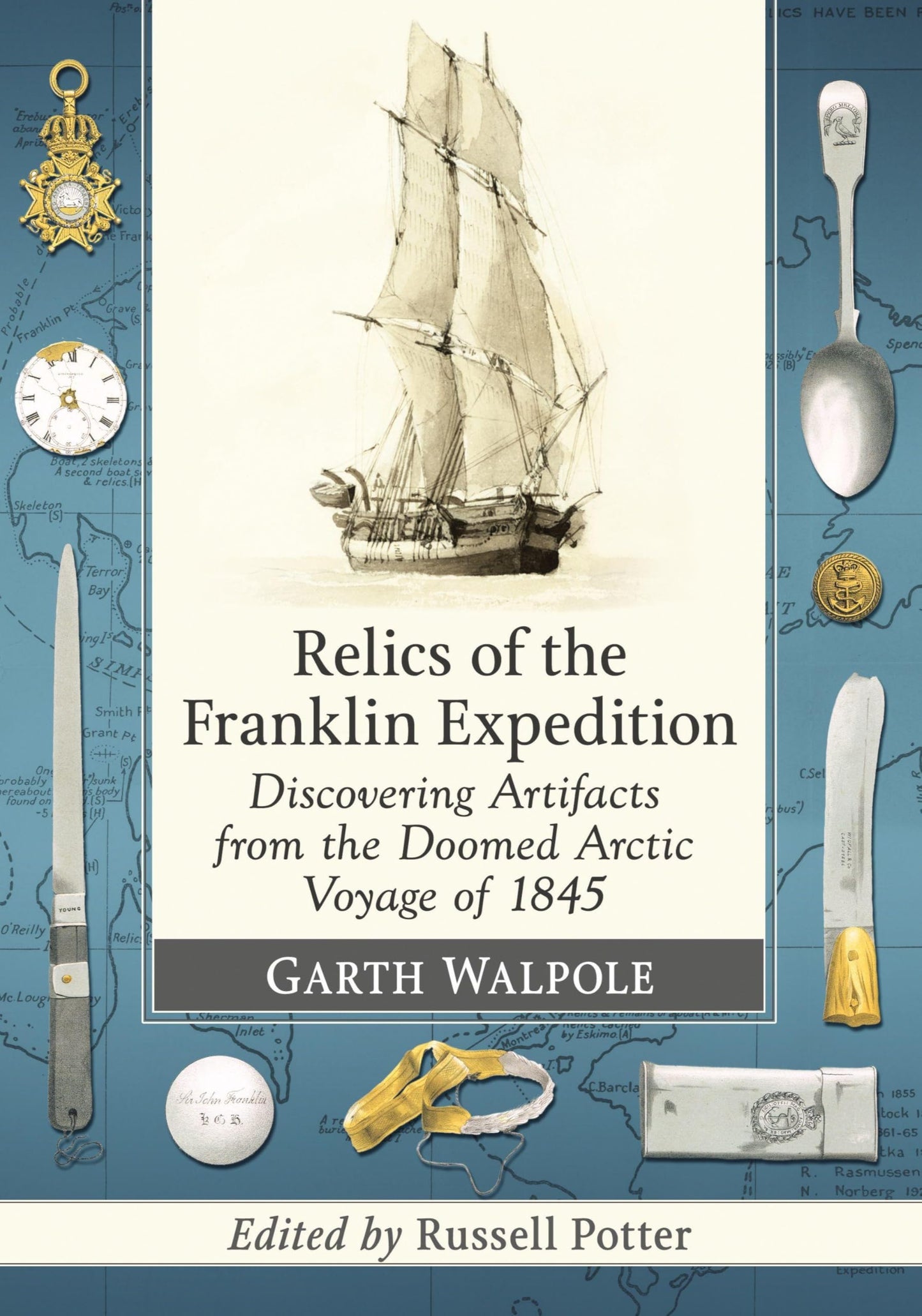 Relics of the Franklin Expedition: Discovering Artifacts from the Doomed Arctic Voyage of 1845