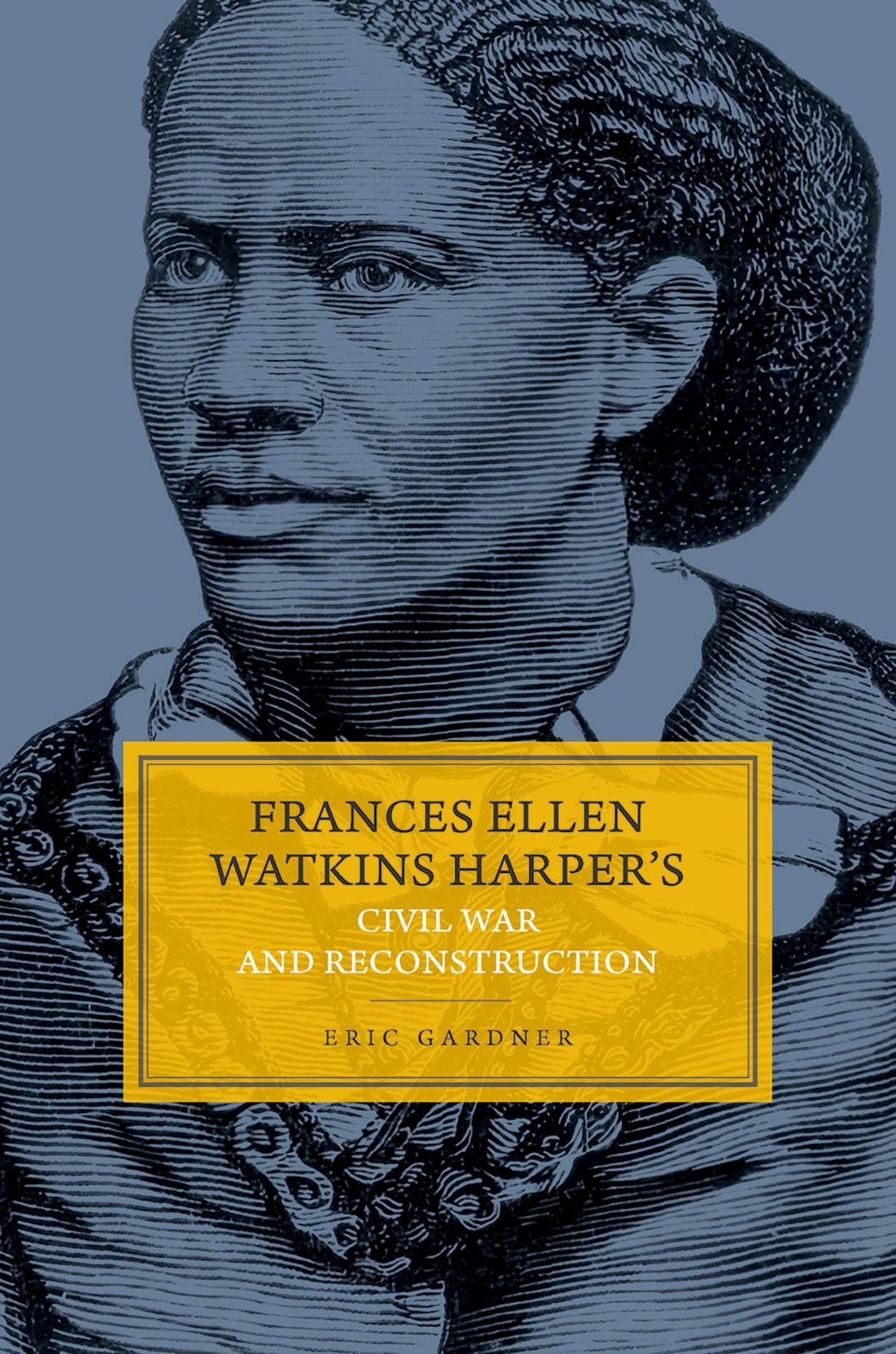 Frances Ellen Watkins Harper's Civil War and Reconstruction