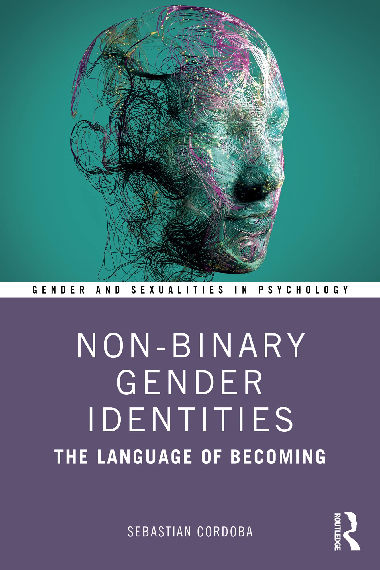 Non-Binary Gender Identities: The Language of Becoming (Gender and Sexualities in Psychology)