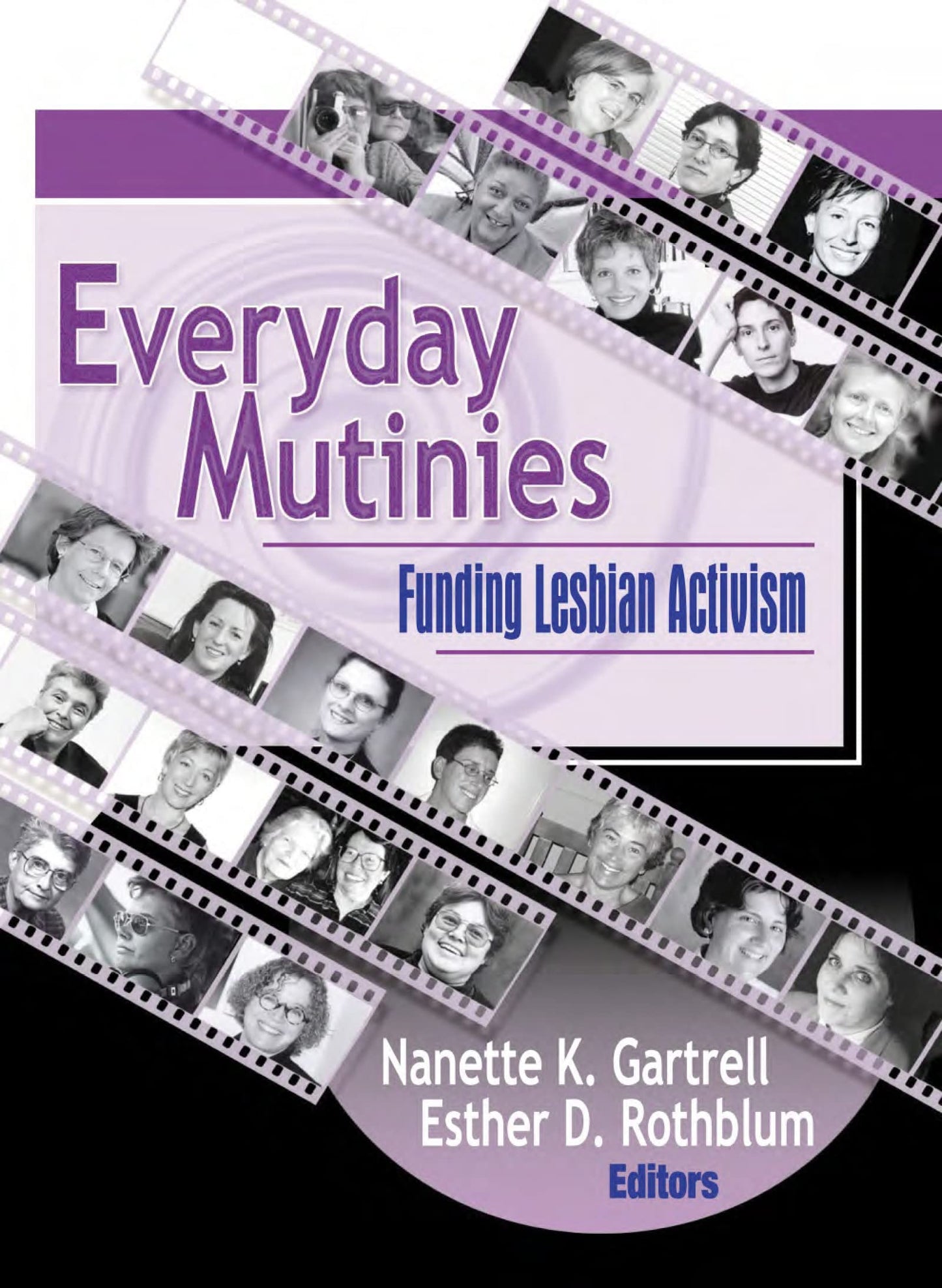 Everyday Mutinies: Funding Lesbian Activism (Monograph Published Simultaneously As the Journal of Lesbian Studies, 3)