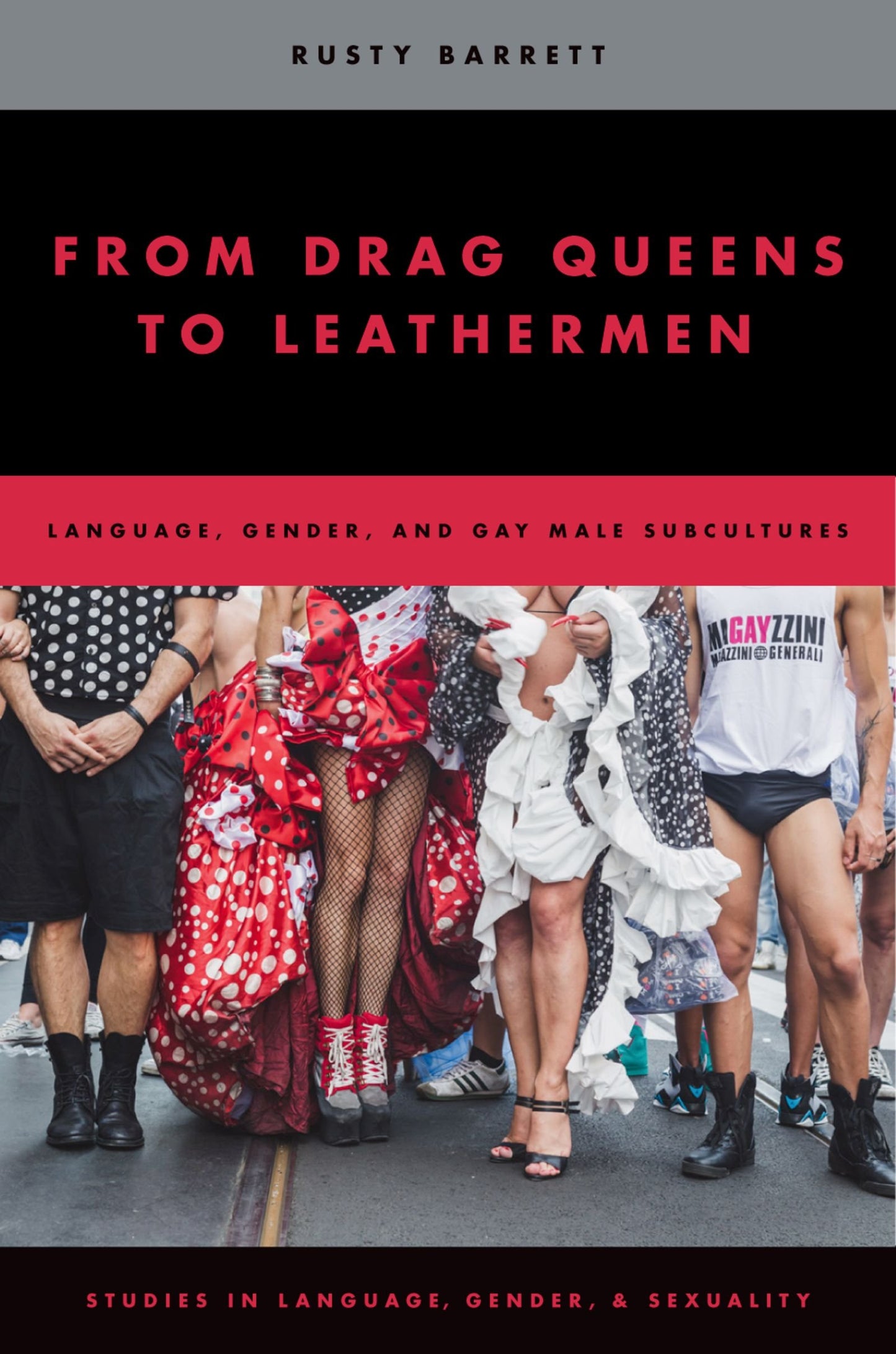 From Drag Queens to Leathermen: Language, Gender, and Gay Male Subcultures (Studies in Language and Gender)