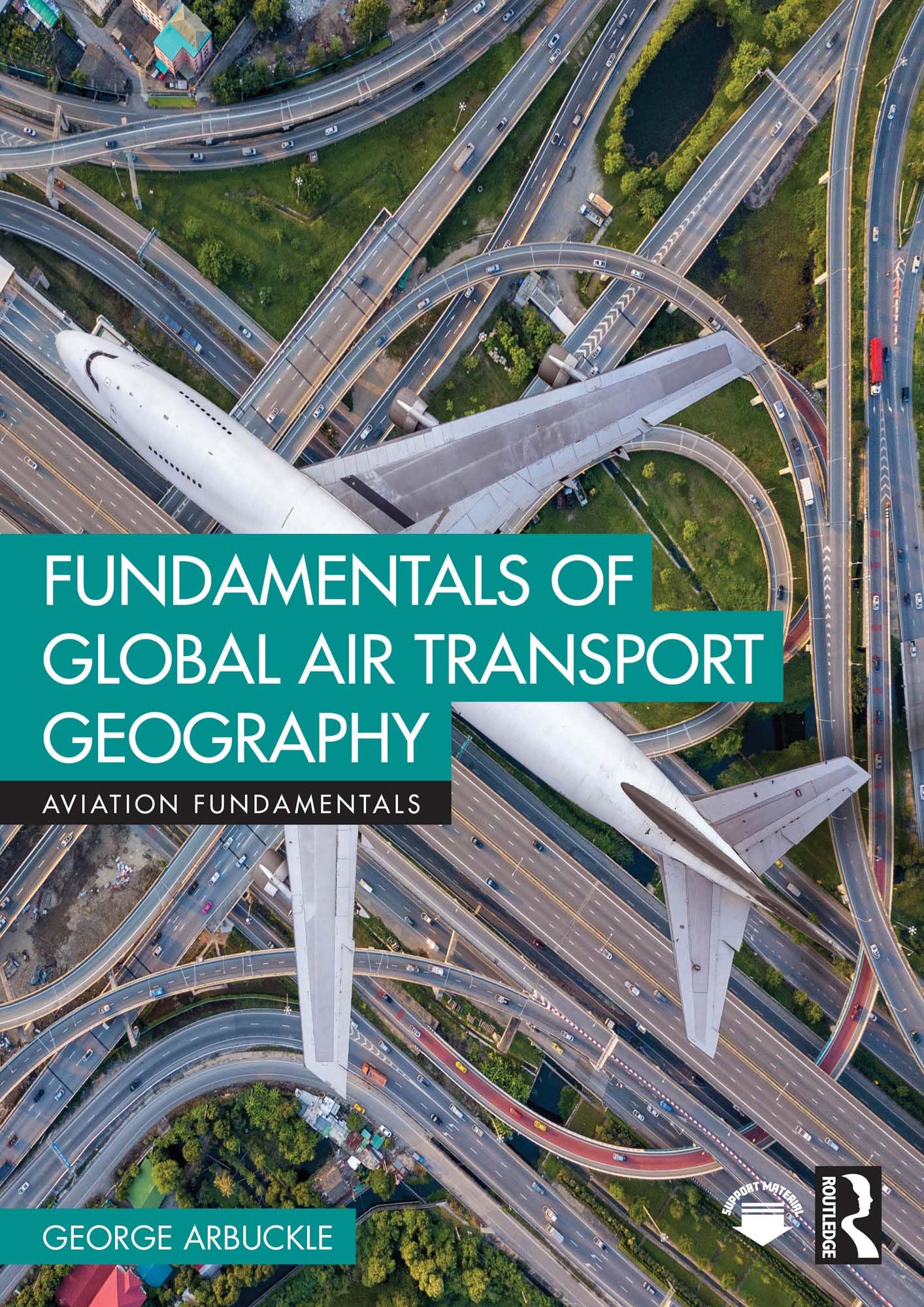 Fundamentals of Global Air Transport Geography (Aviation Fundamentals)