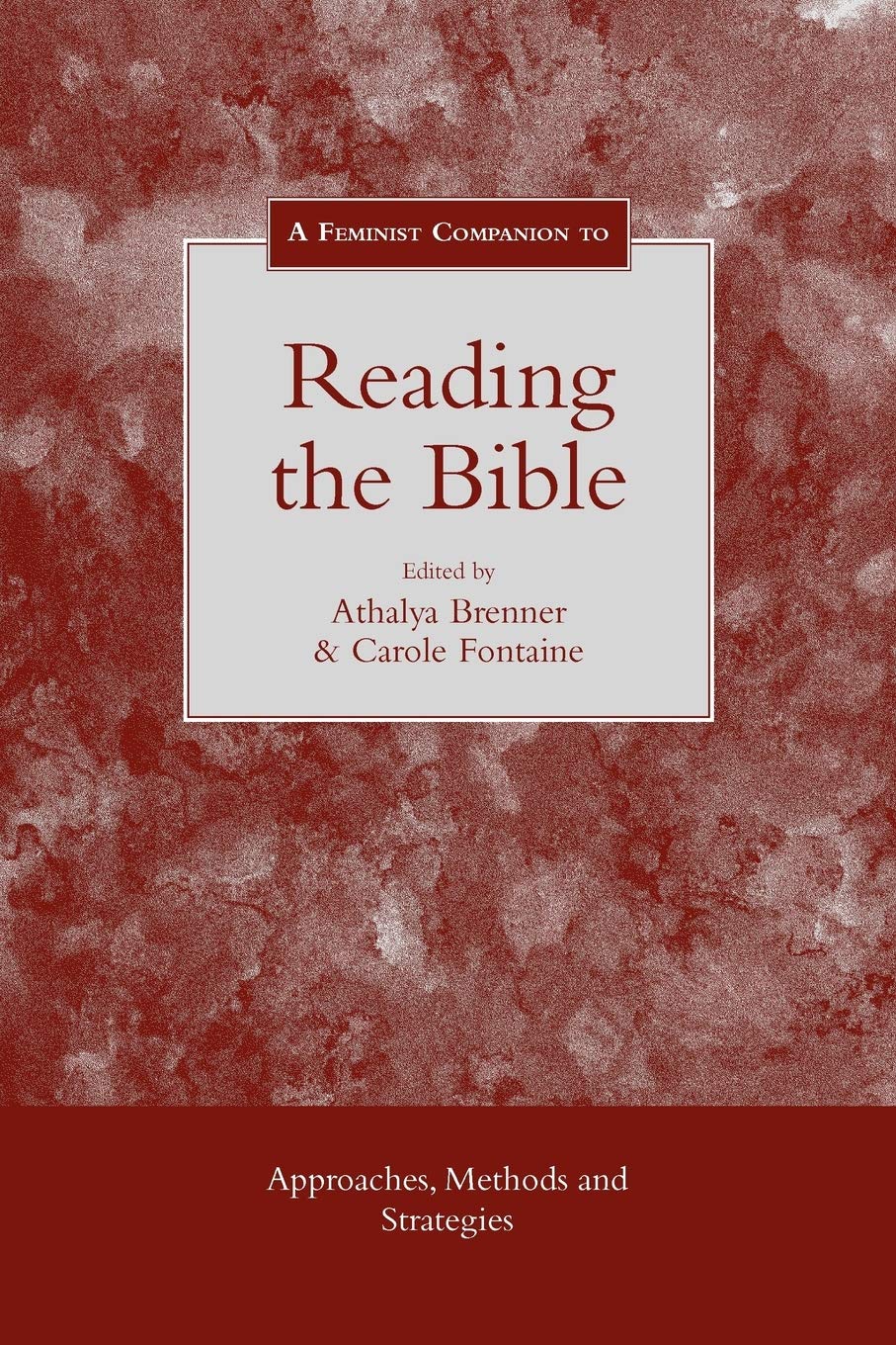 Feminist Companion to Reading the Bible: Approaches, Methods And Strategies (Feminist Companion to the Bible)