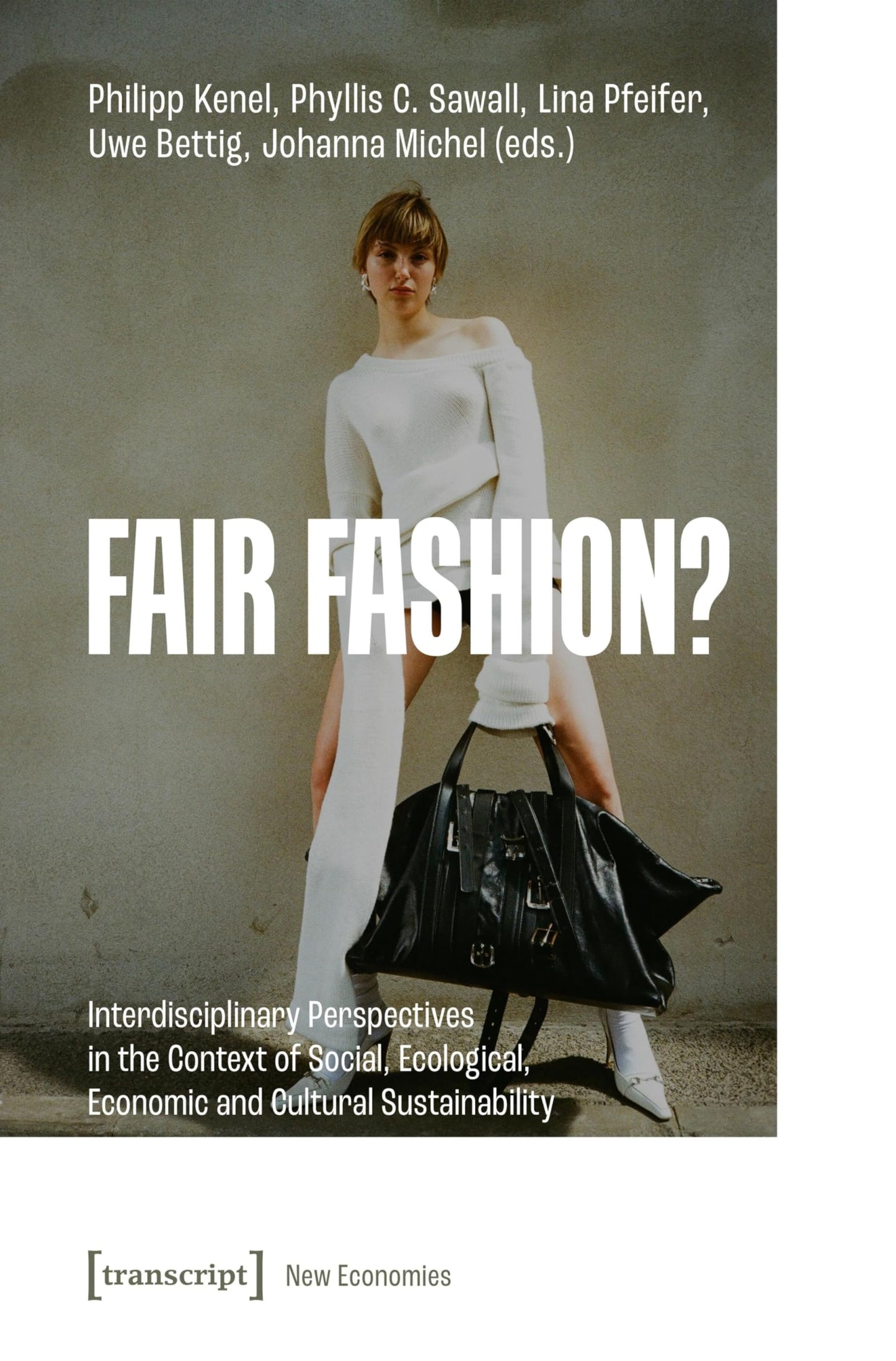 Fair Fashion?: Interdisciplinary Perspectives in the Context of Social, Ecological, Economic and Cultural Sustainability (Neue Ökonomie Book 6)