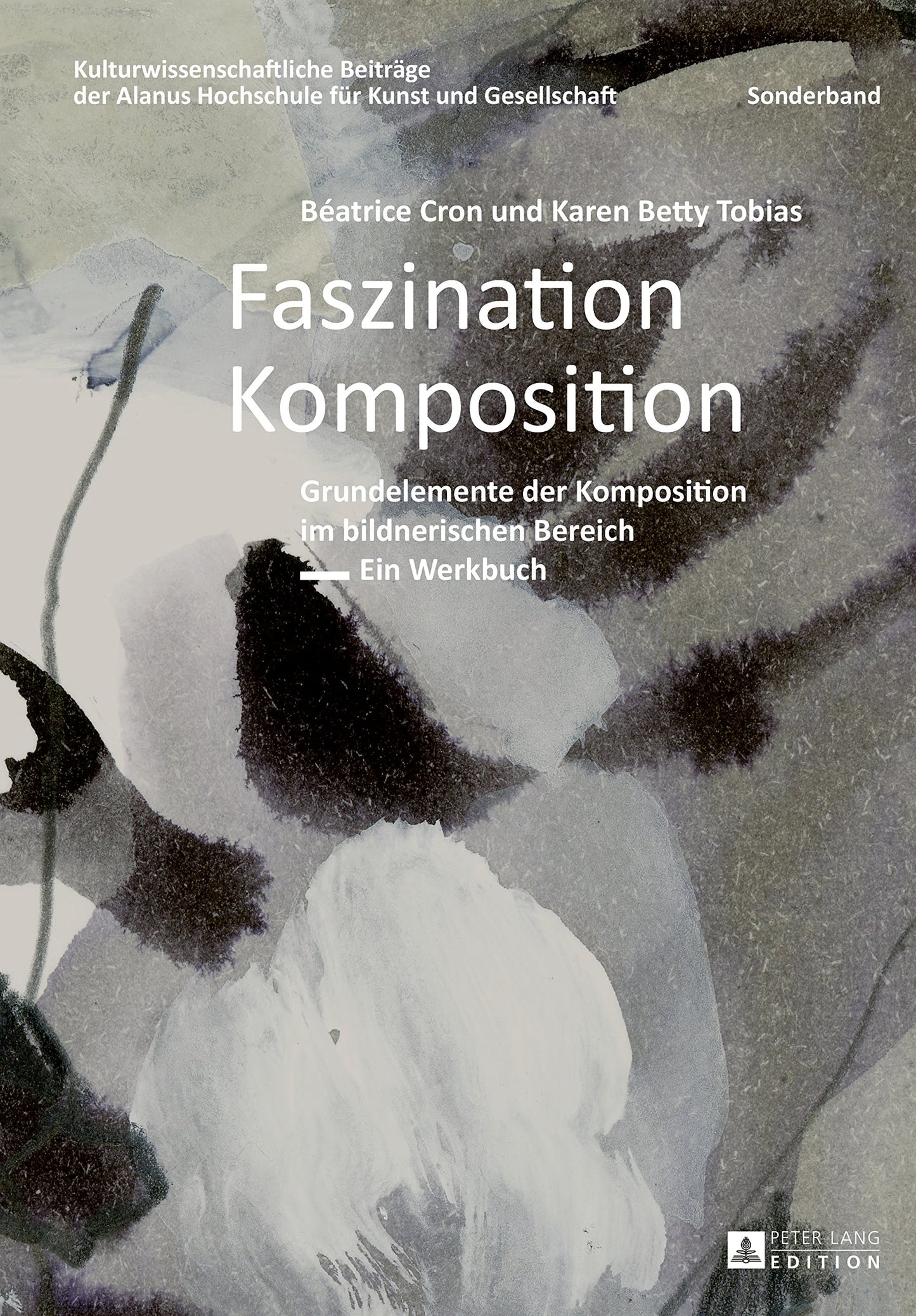 Faszination Komposition: Grundelemente der Komposition im bildnerischen Bereich – Ein Werkbuch – 2., unveraenderte Auflage (Kulturwissenschaftliche Beiträge ... Kunst und Gesellschaft 11) (German Edition)