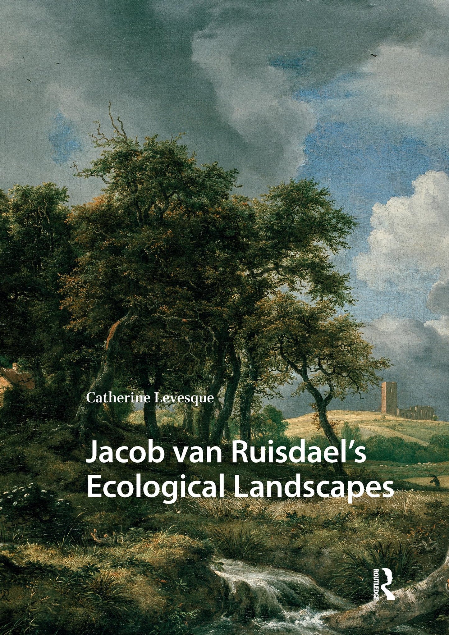 Jacob van Ruisdael’s Ecological Landscapes (Visual and Material Culture, 1300-1700)
