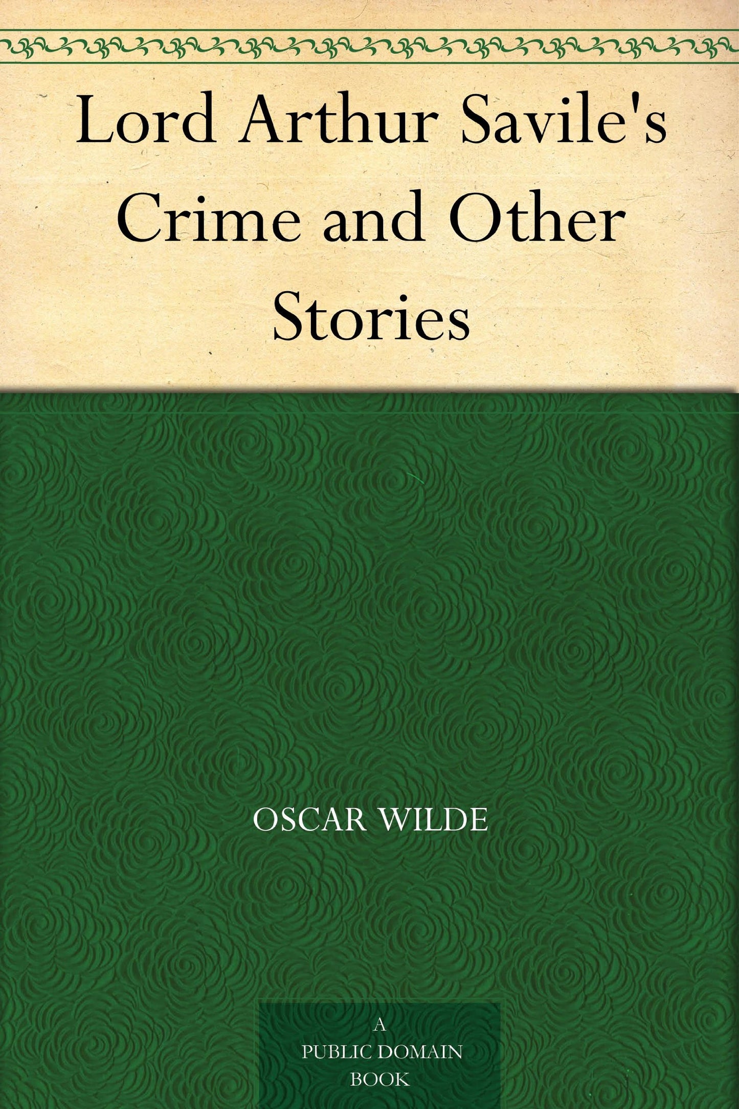 Lord Arthur Savile's Crime and Other Stories