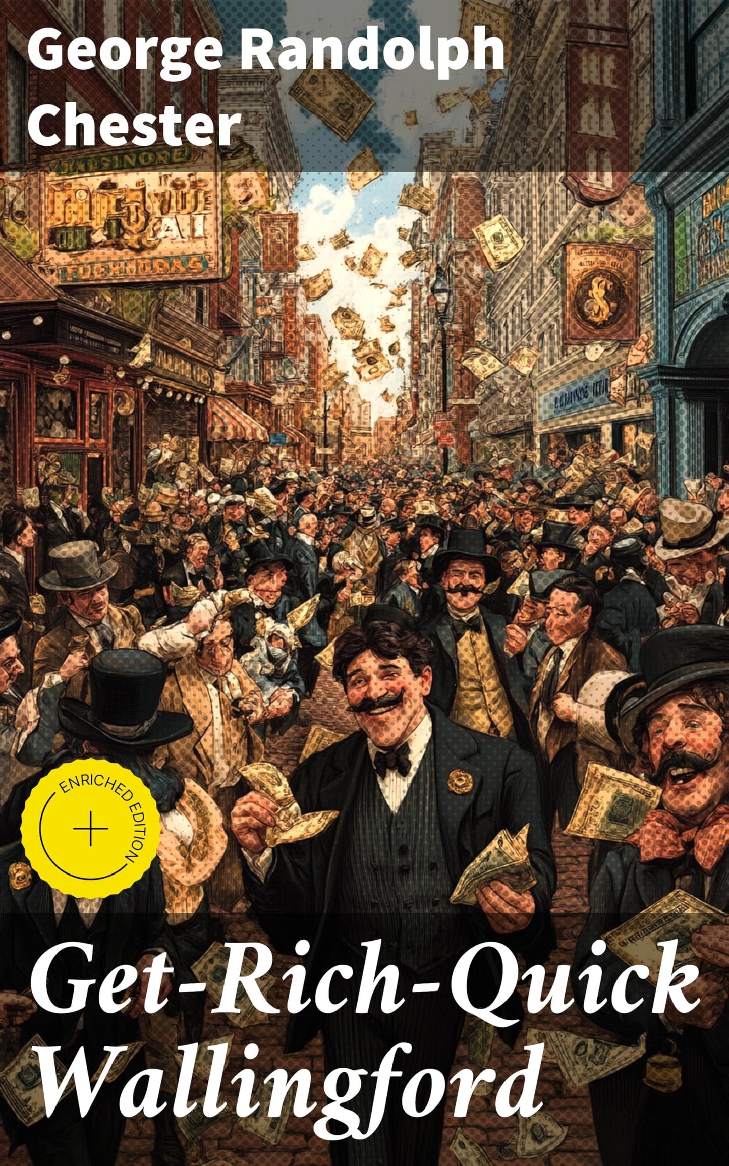Get-Rich-Quick Wallingford: Enriched edition. A Cheerful Account of the Rise and Fall of an American Business Buccaneer