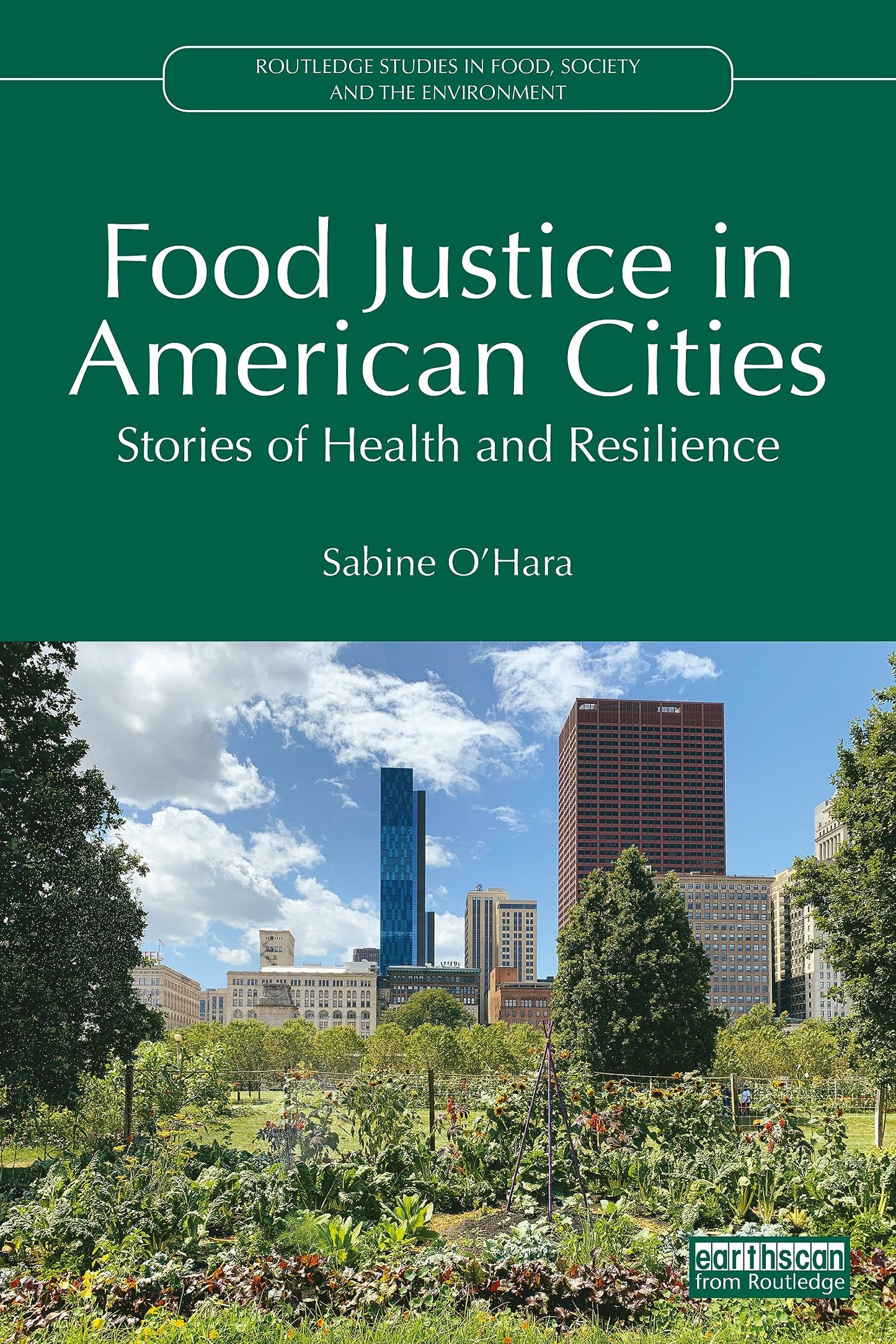 Food Justice in American Cities (Routledge Studies in Food, Society and the Environment)