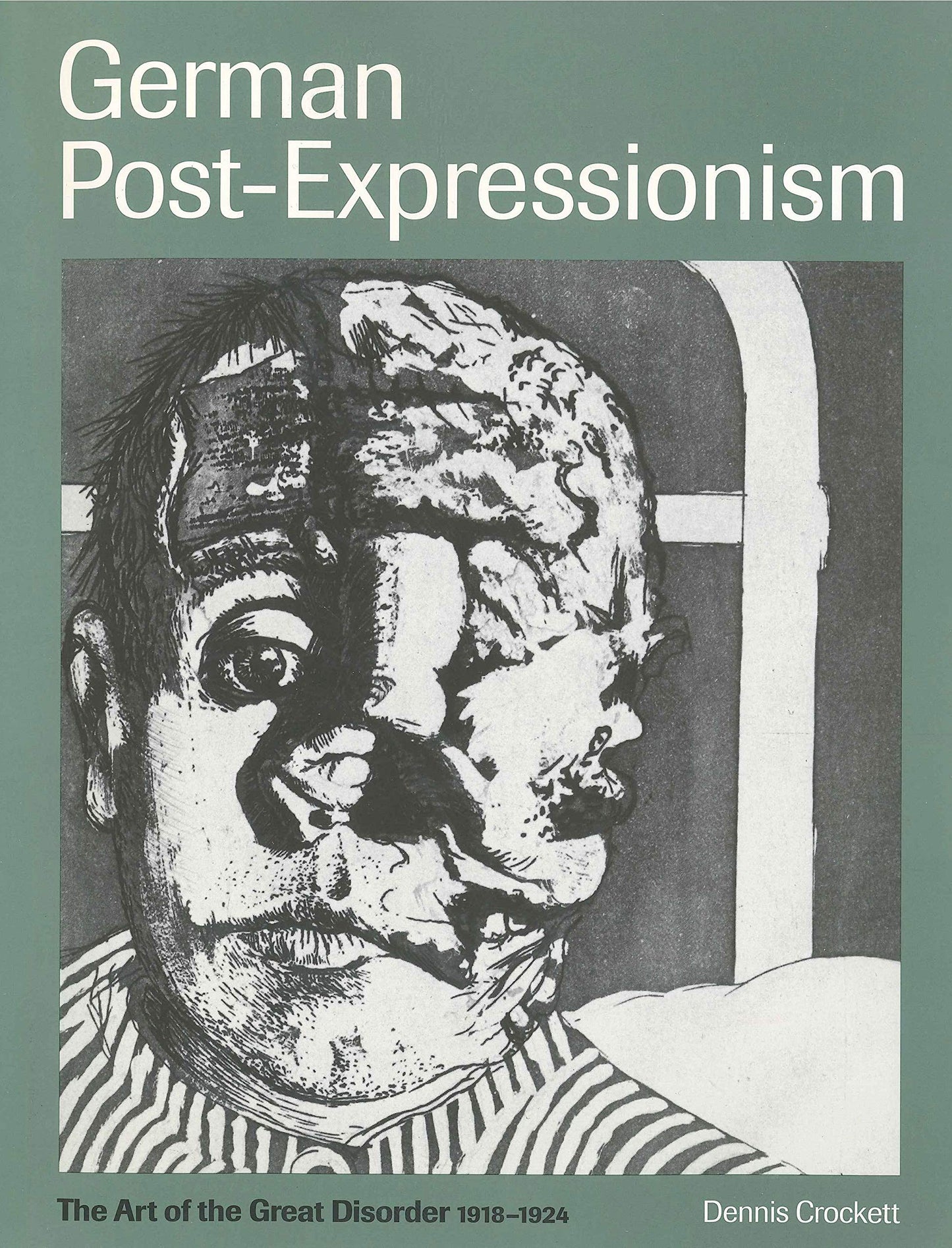 German Post-Expressionism: The Art of the Great Disorder 1918–1924