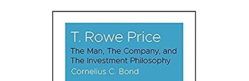 T. Rowe Price: The Man, The Company, and The Investment Philosophy
