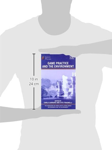 Game Practice and the Environment (The Fondazione Eni Enrico Mattei series on Economics, the Environment and Sustainable Development)