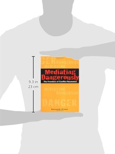 Mediating Dangerously: The Frontiers of Conflict Resolution