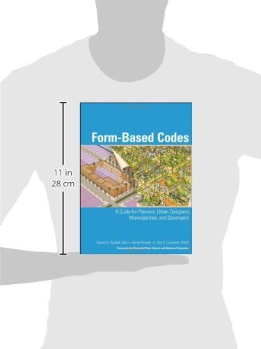 Form Based Codes: A Guide for Planners, Urban Designers, Municipalities, and Developers